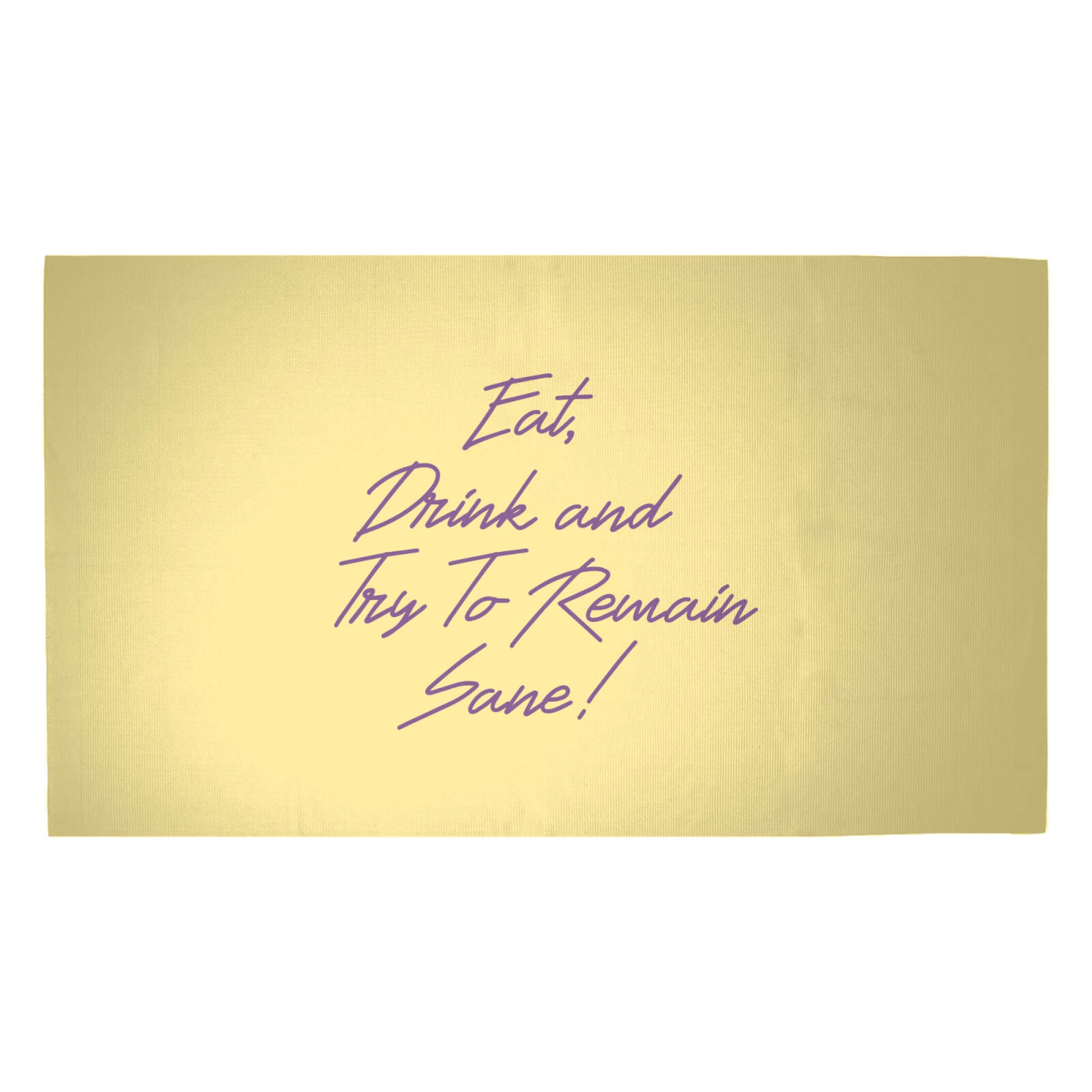 Eat, Drink And Try To Remain Sane! Woven Rug - Medium