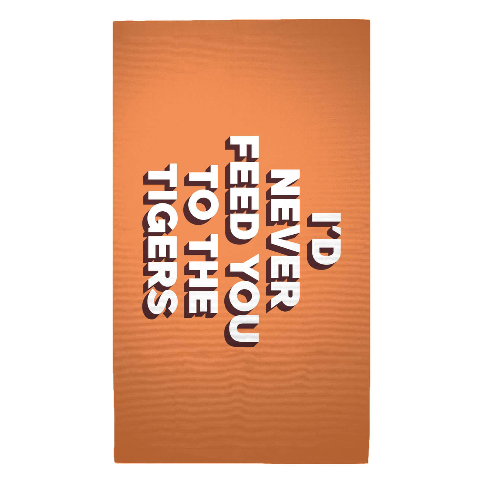 I'd Never Feed You To The Tigers Woven Rug - Medium
