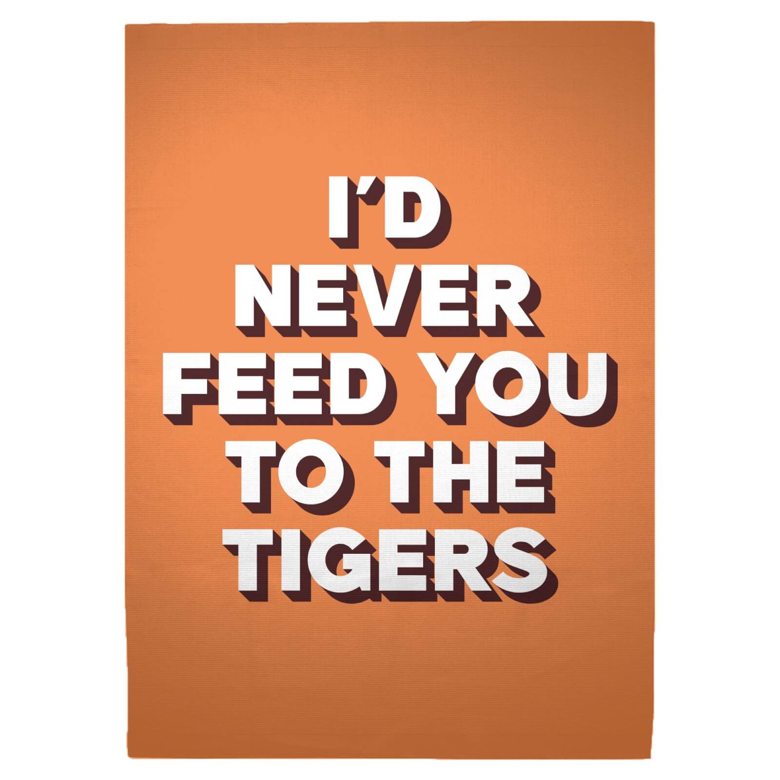 I'd Never Feed You To The Tigers Woven Rug - Large