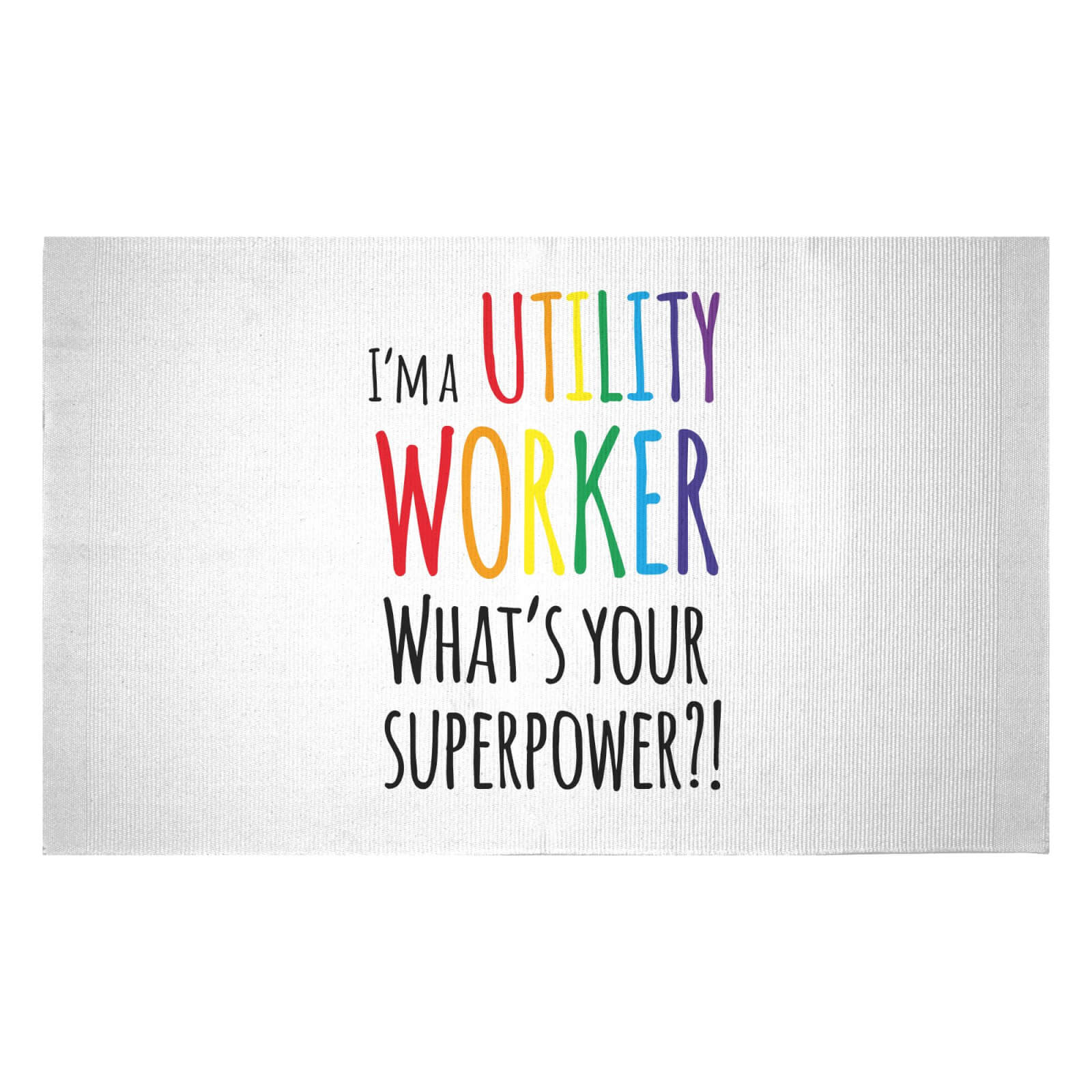 I'm A Utility Worker What's Your Super Power Woven Rug - Small