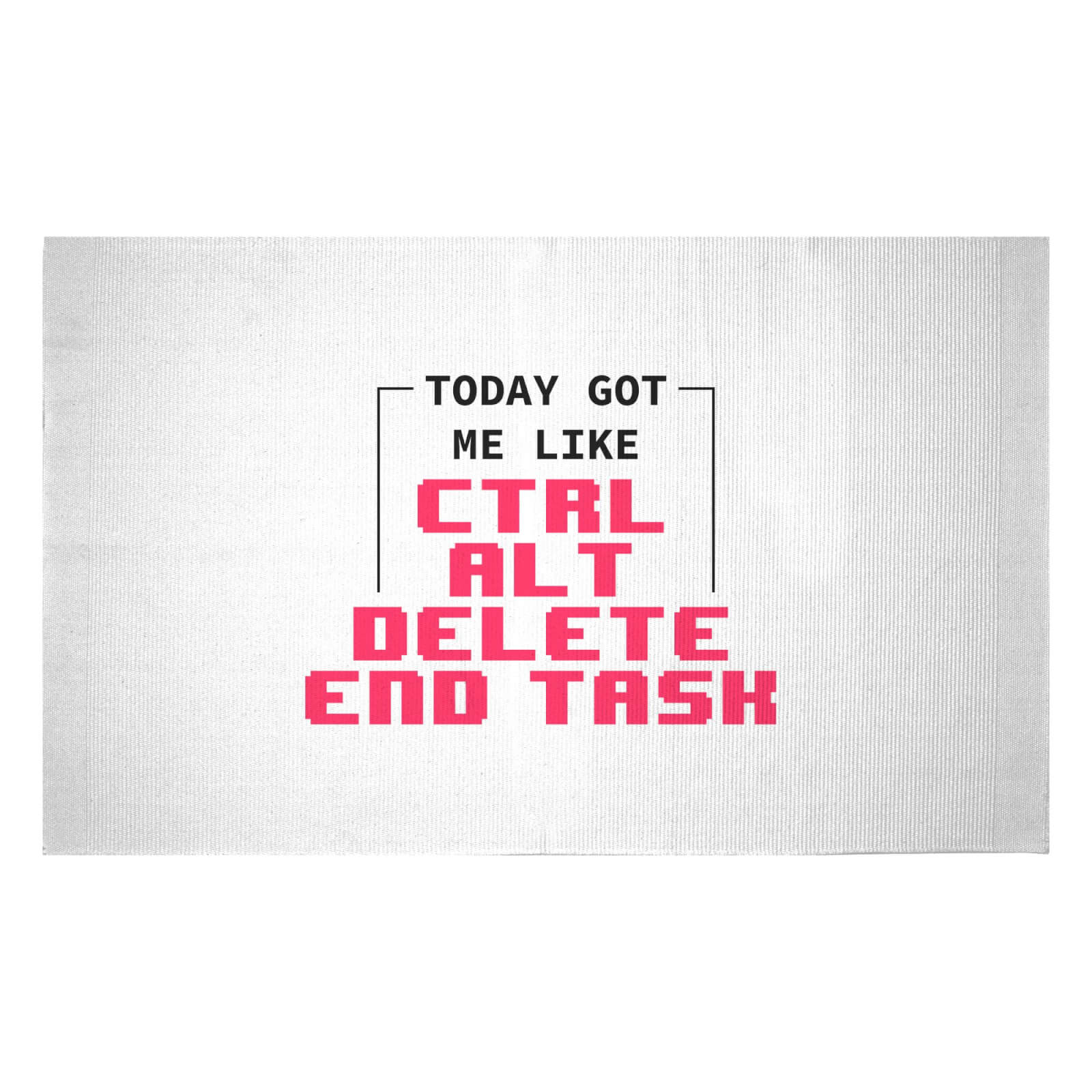 Today Got Me Like Ctrl Alt Del Woven Rug - Small