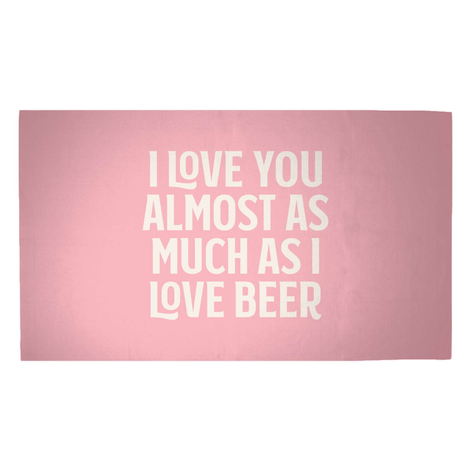 I Love You Almost As Much As I Love Beer Woven Rug - Medium