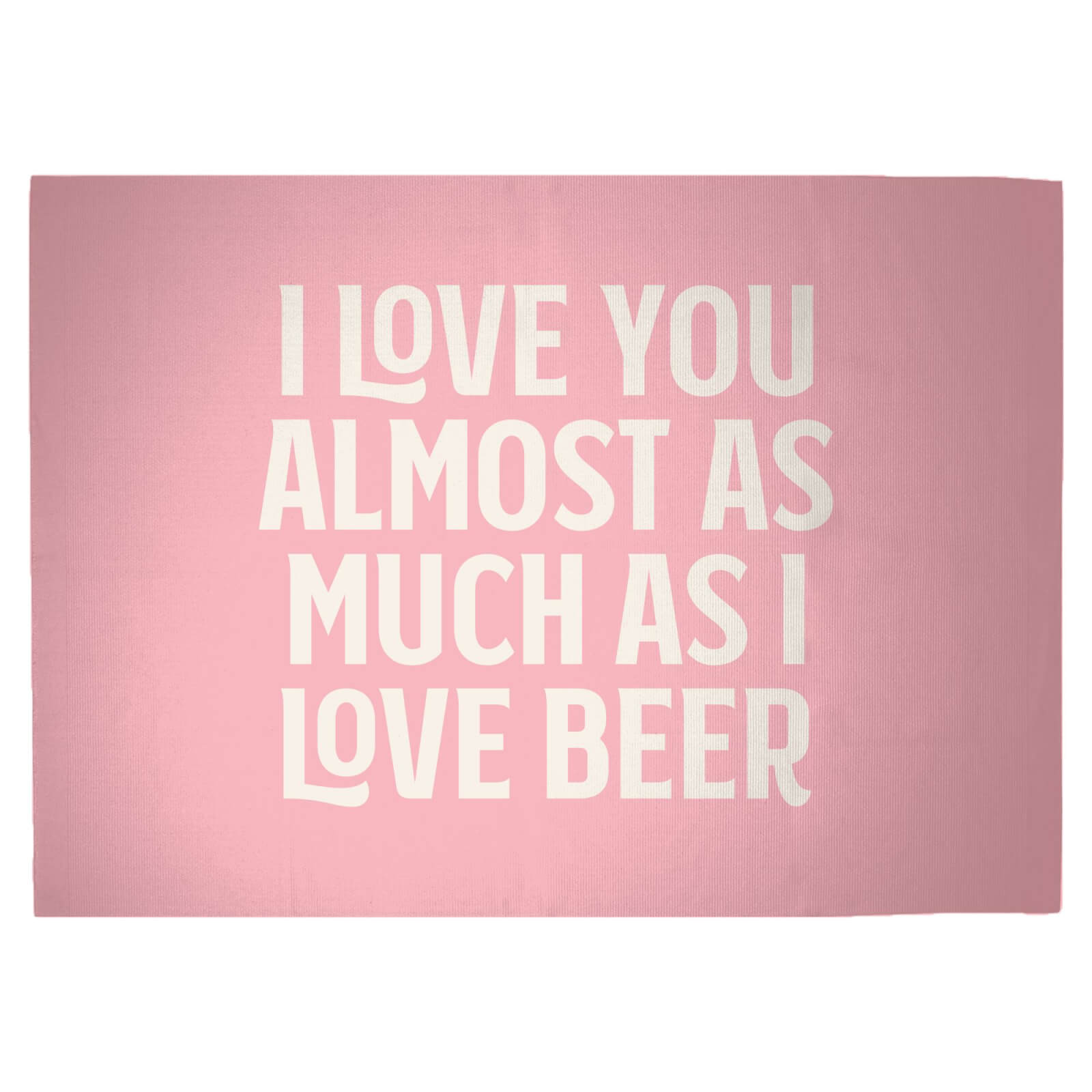 I Love You Almost As Much As I Love Beer Woven Rug - Large