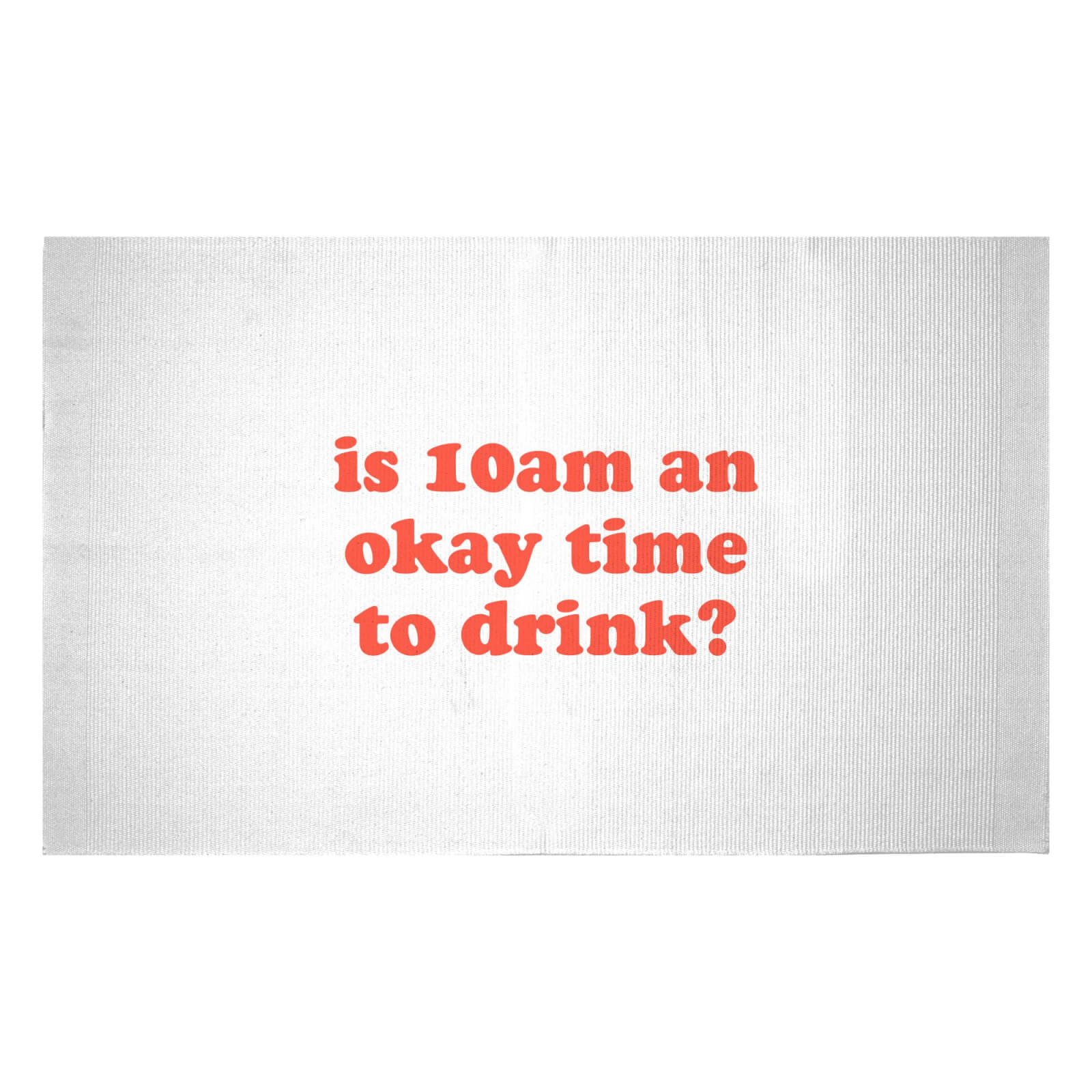 Is 10am An Okay Time To Drink? Woven Rug - Small