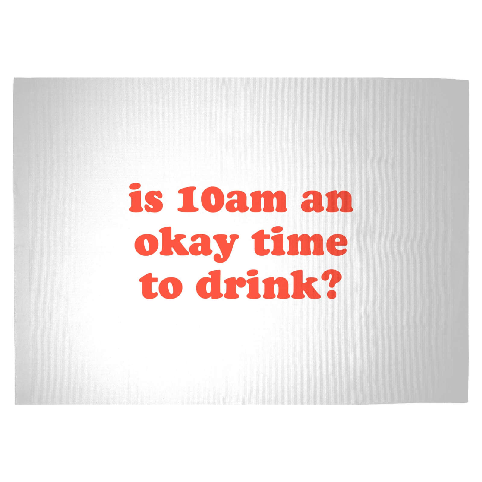 Is 10am An Okay Time To Drink? Woven Rug - Large