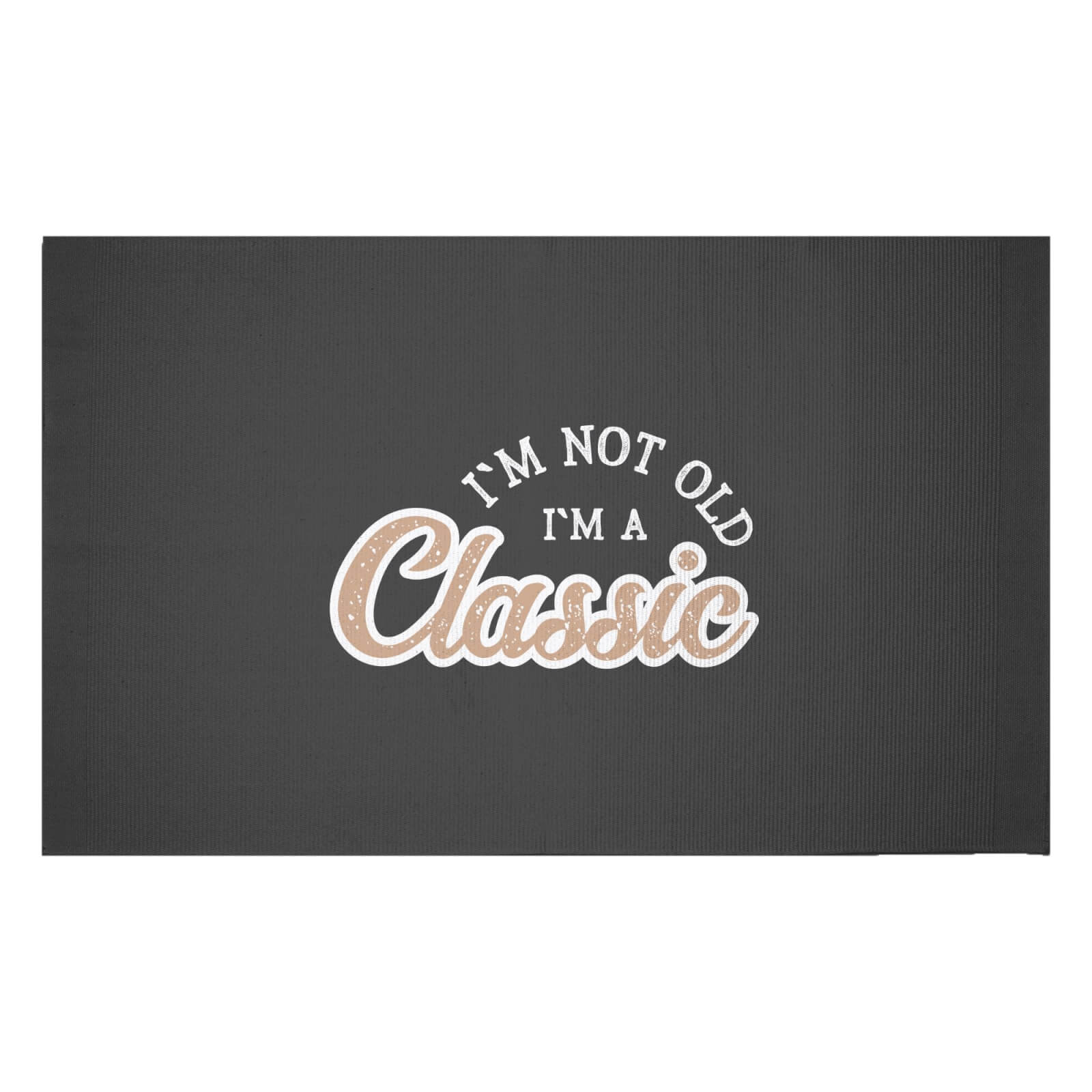 I'm Not Old I'm A Classic Woven Rug - Small