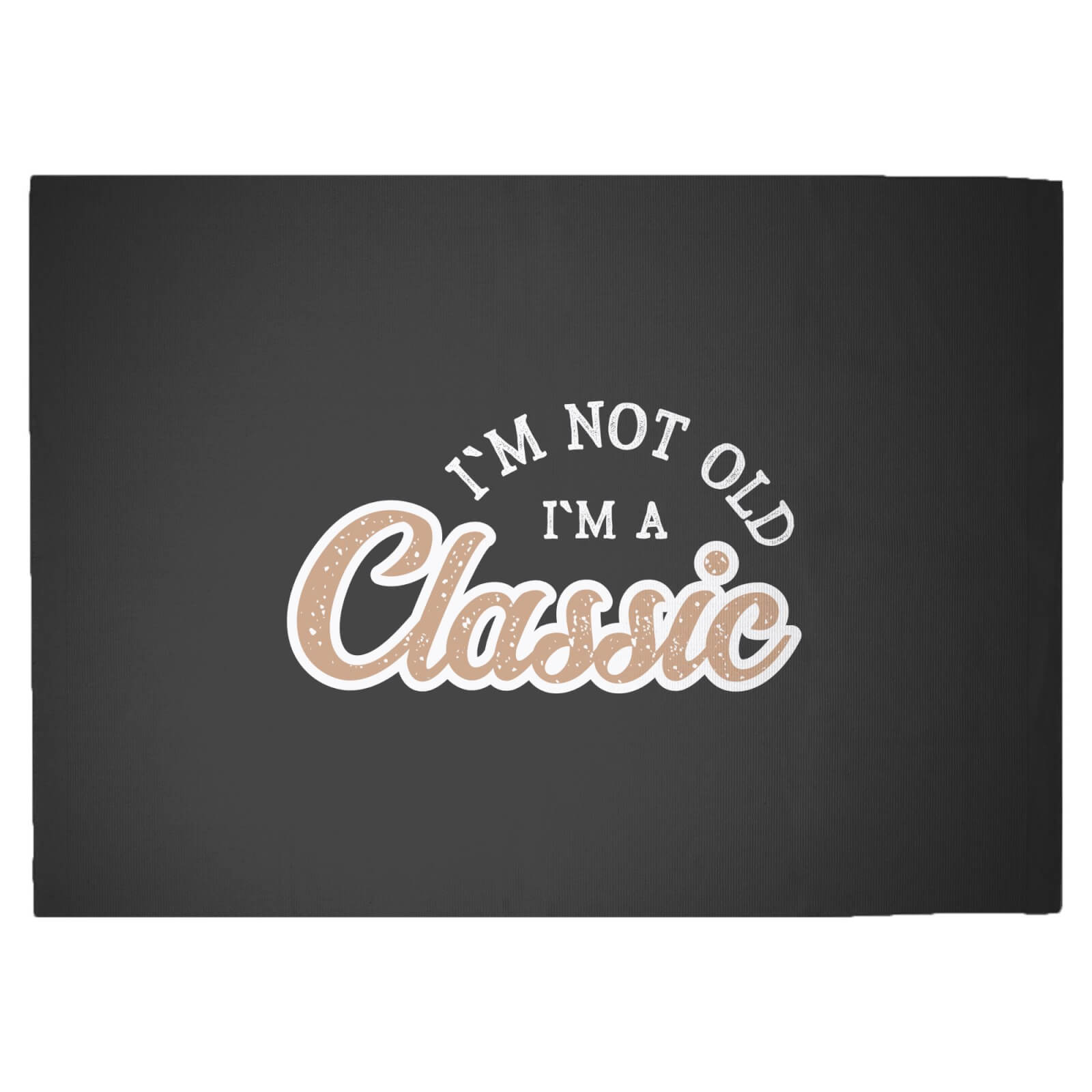 I'm Not Old I'm A Classic Woven Rug - Large