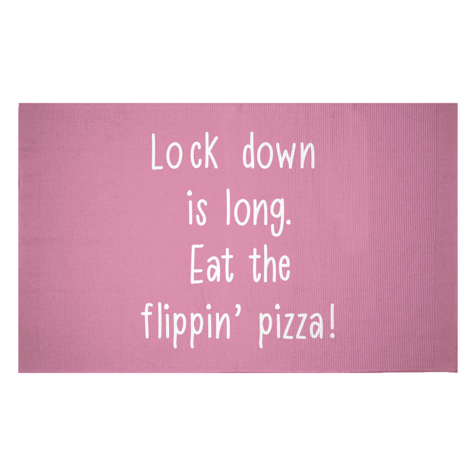 Lock Down Is Long. Eat The Flippin’ Pizza! Woven Rug - Small
