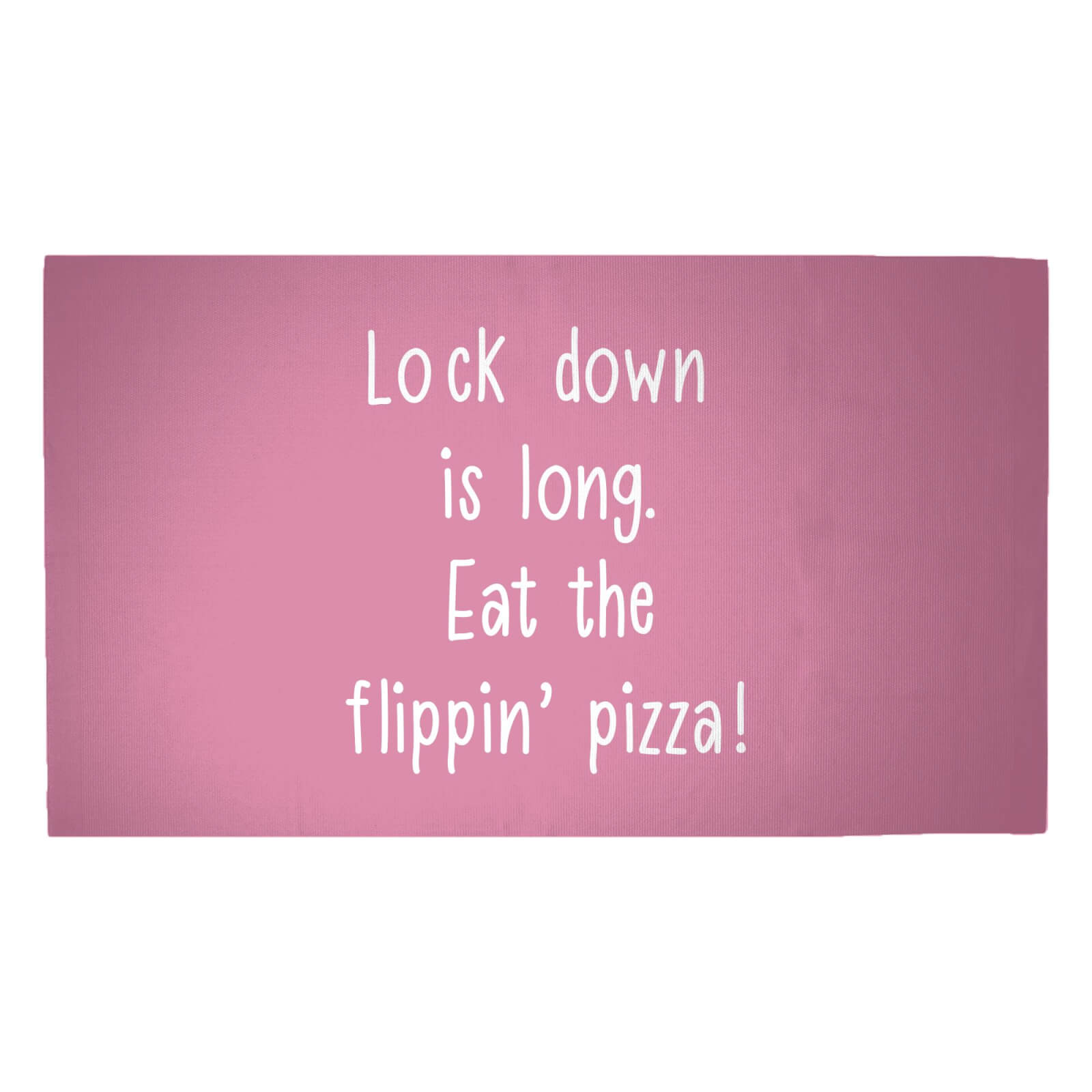 Lock Down Is Long. Eat The Flippin’ Pizza! Woven Rug - Medium