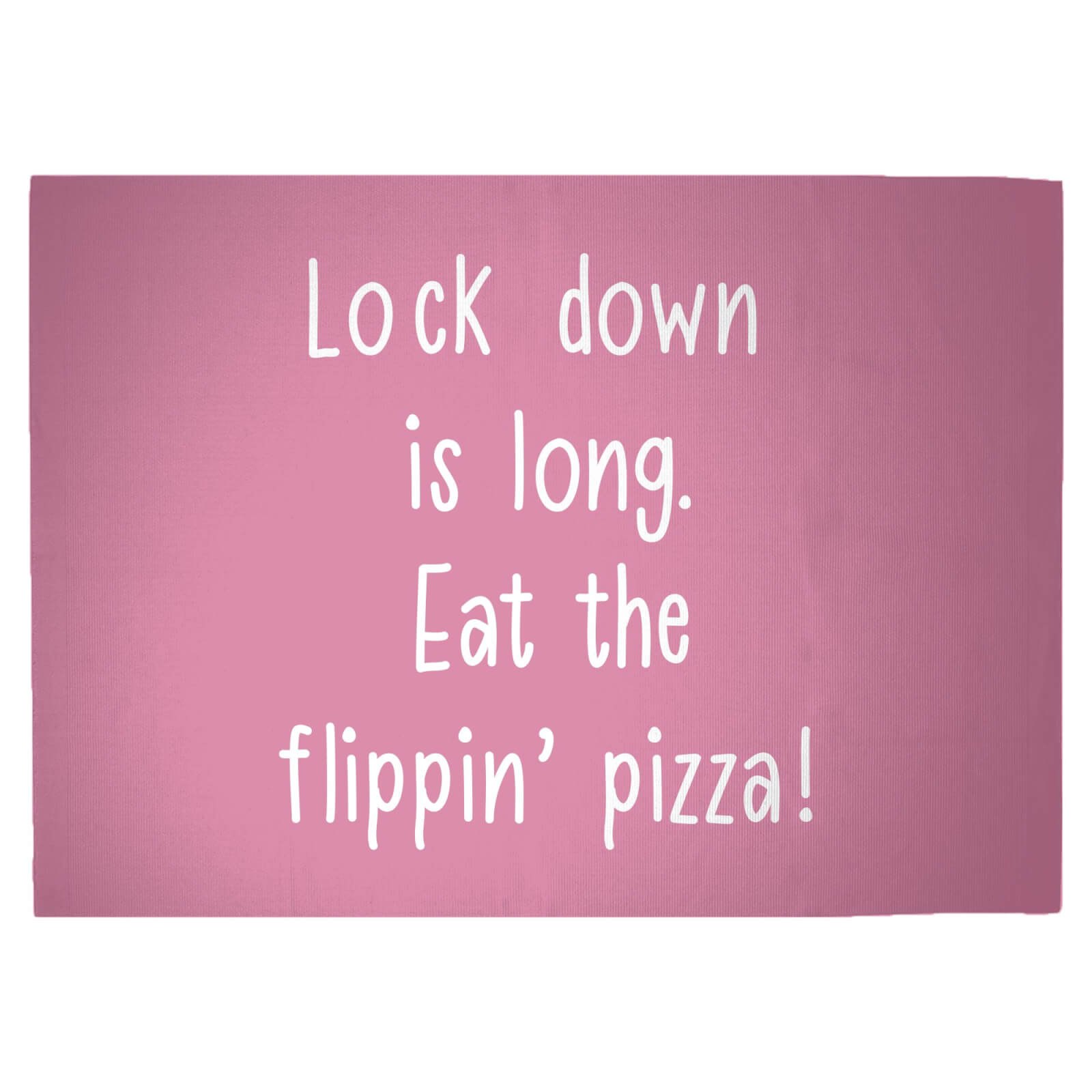 Lock Down Is Long. Eat The Flippin’ Pizza! Woven Rug - Large