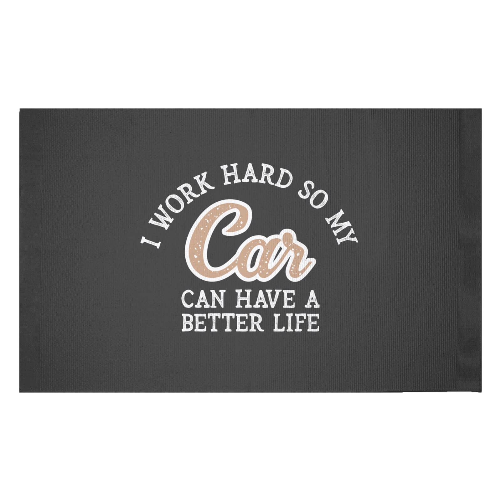 I Work Hard So My Car Can Have A Better Life Woven Rug - Small