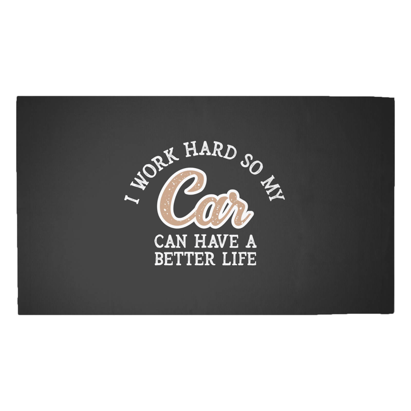 I Work Hard So My Car Can Have A Better Life Woven Rug - Medium