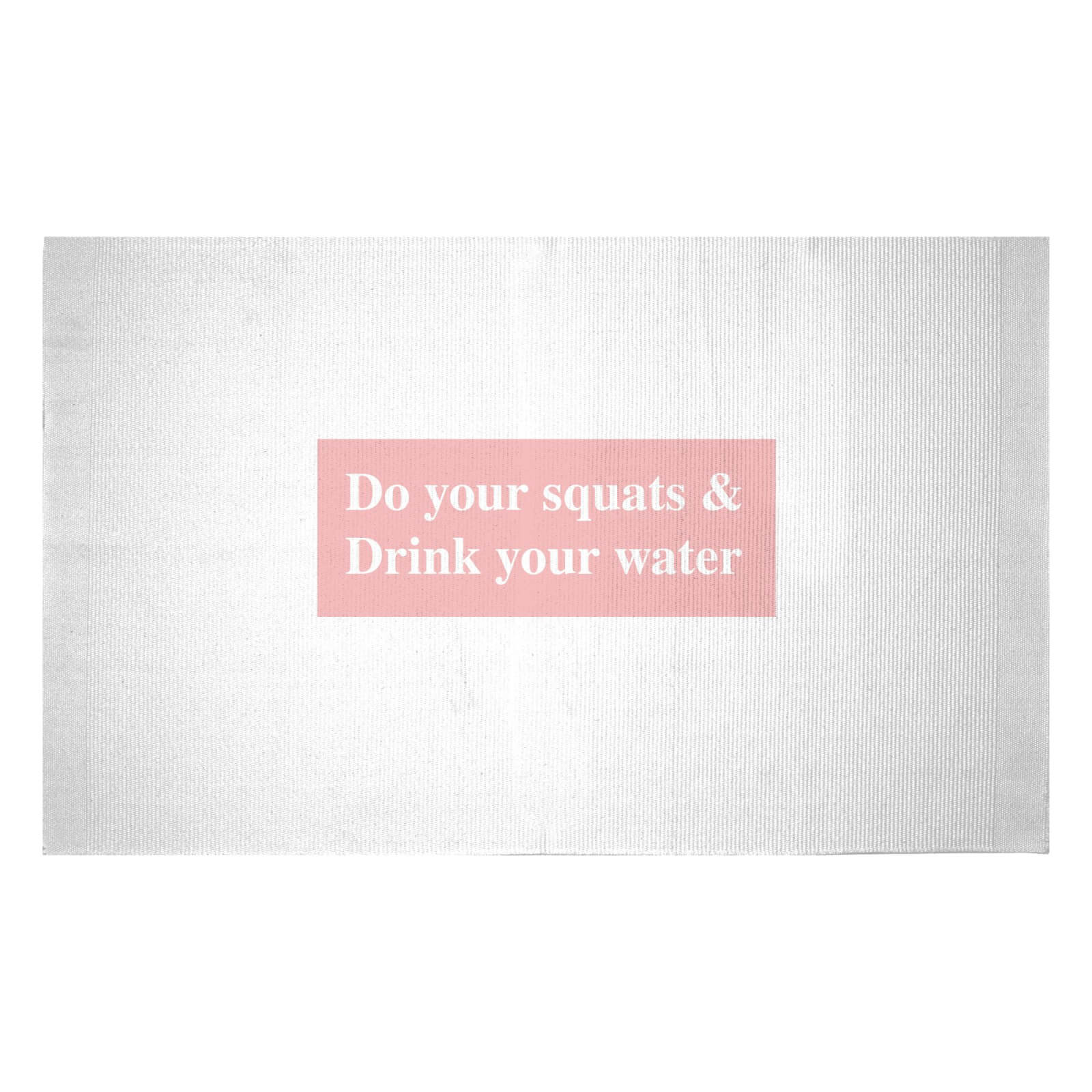 Do Your Squats And Drink Your Water Woven Rug - Small