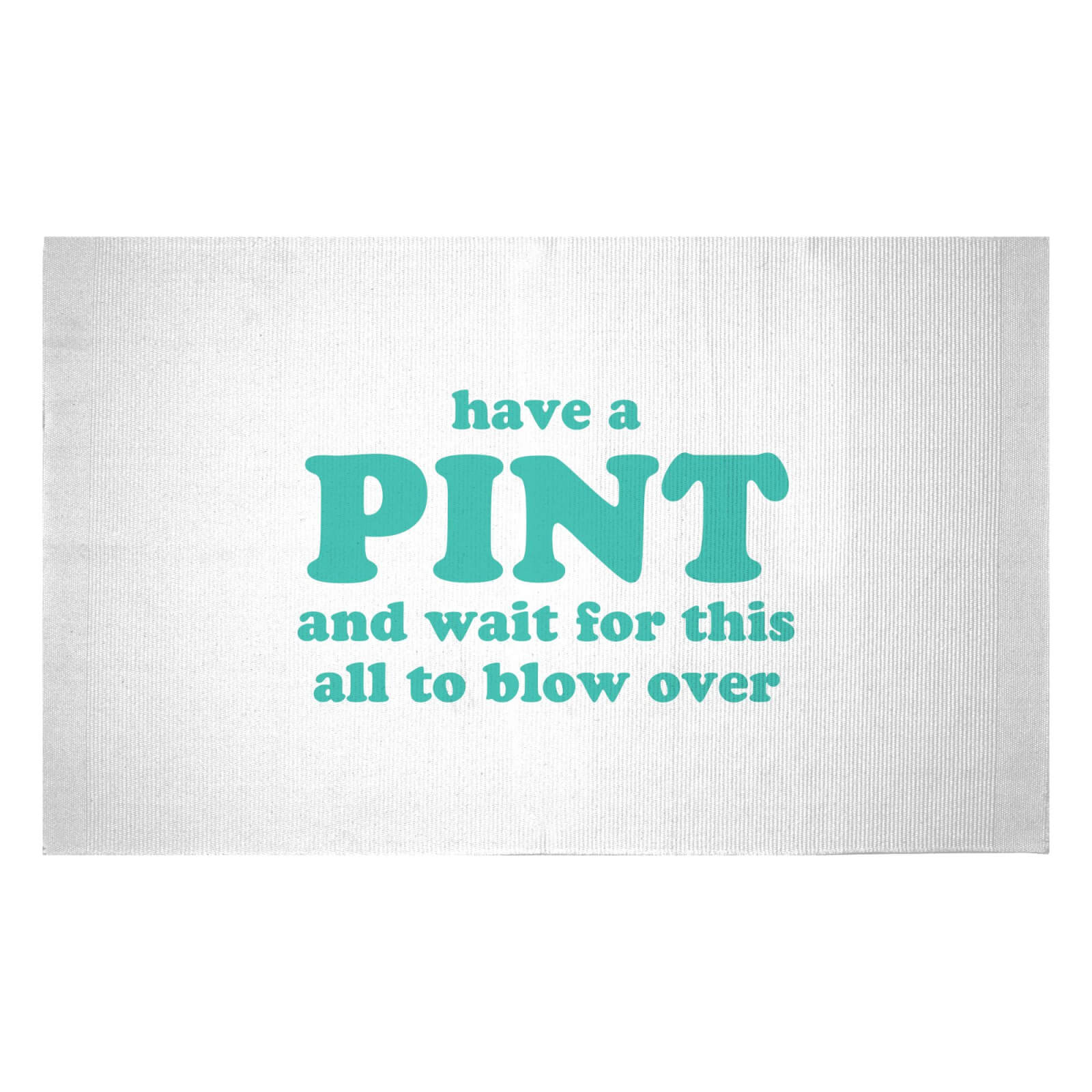 Have A Pint And Wait For This All To Blow Over Woven Rug - Small