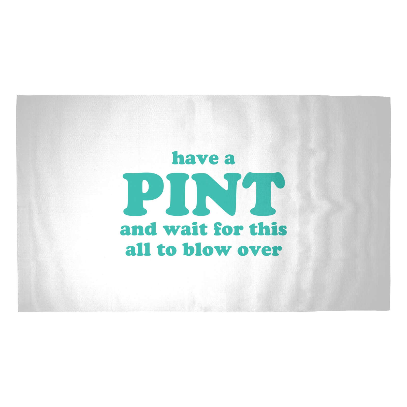 Have A Pint And Wait For This All To Blow Over Woven Rug - Medium