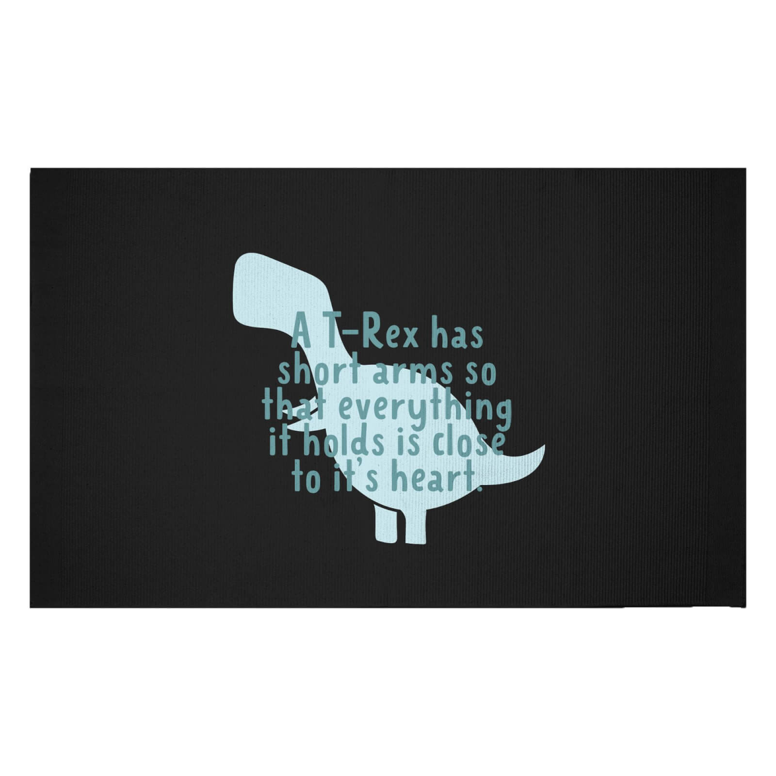 A T-Rex Has Short Arms So That Everything It Holds Is Close To It's Heart Woven Rug - Small