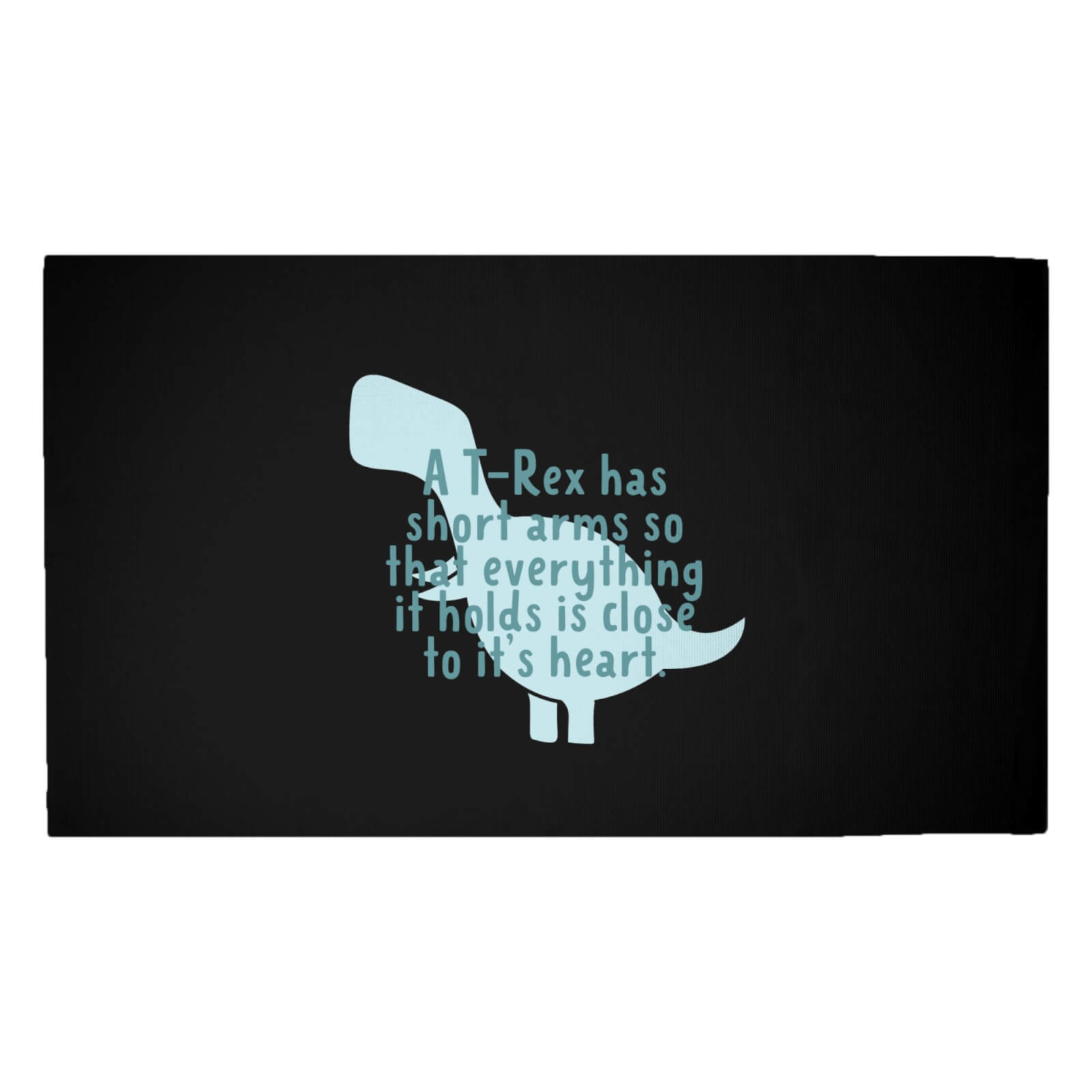 A T-Rex Has Short Arms So That Everything It Holds Is Close To It's Heart Woven Rug - Medium