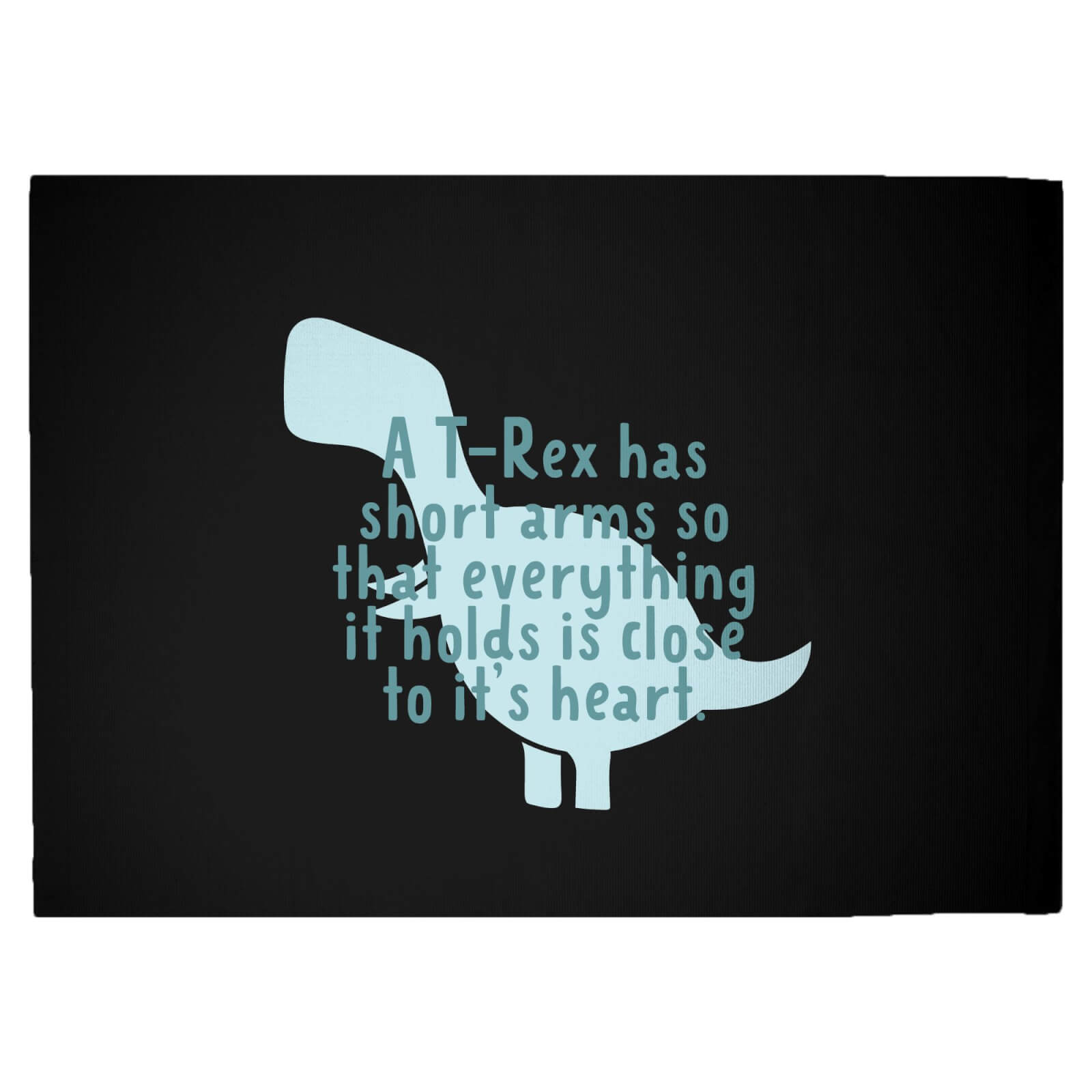 A T-Rex Has Short Arms So That Everything It Holds Is Close To It's Heart Woven Rug - Large