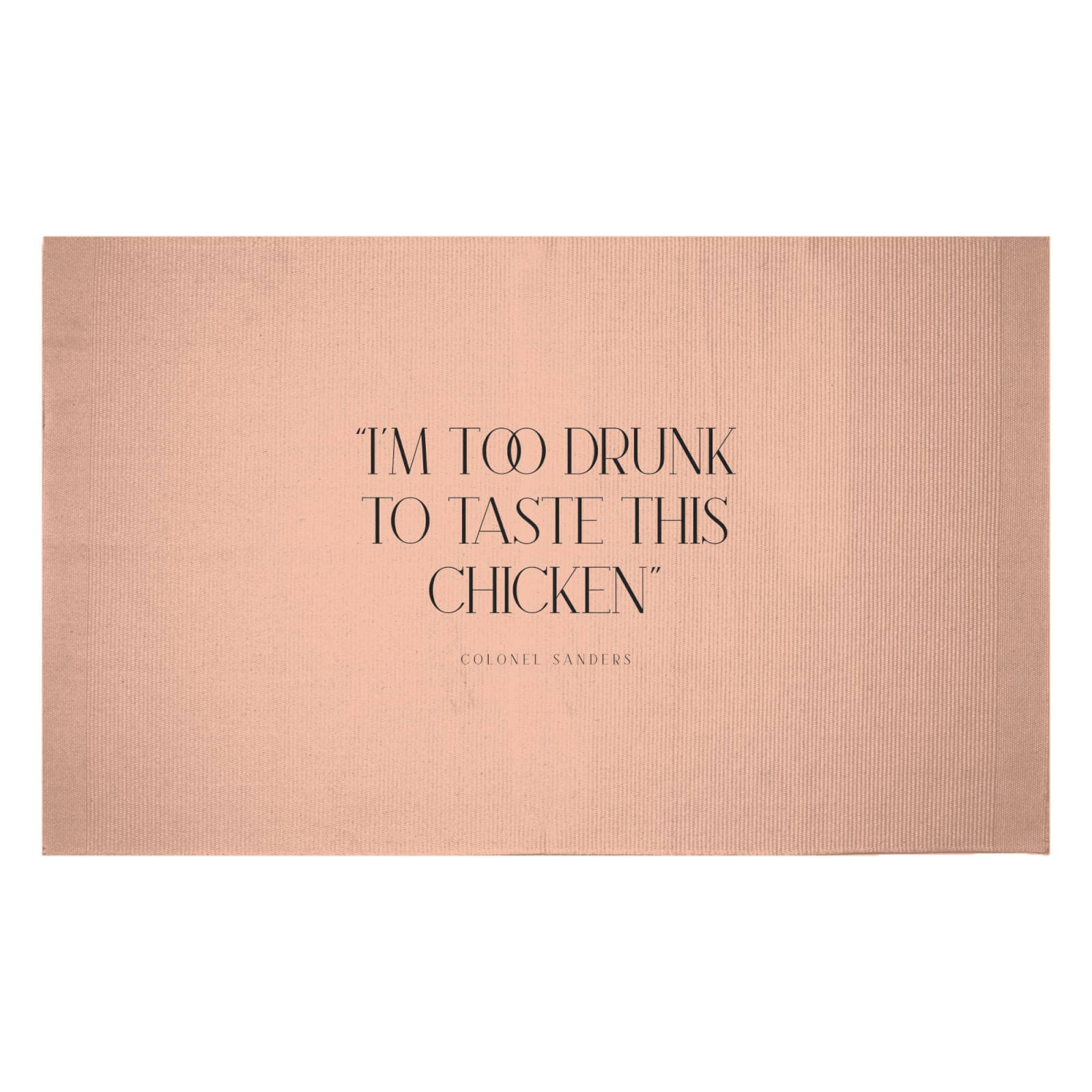 I'm Too Drunk To Taste This Chicken Woven Rug - Small