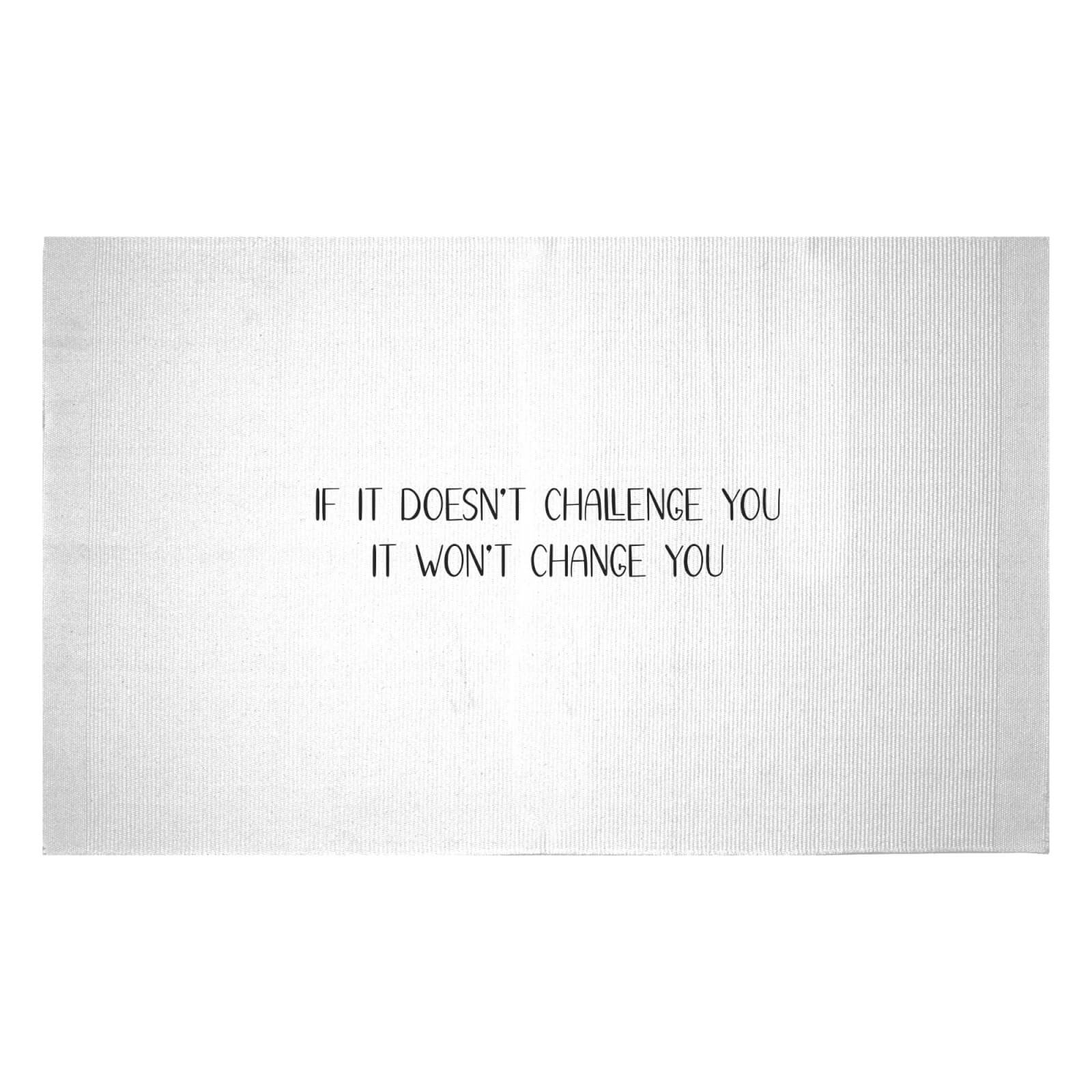 If It Doesn't Challenge You, It Won't Change You Woven Rug - Small