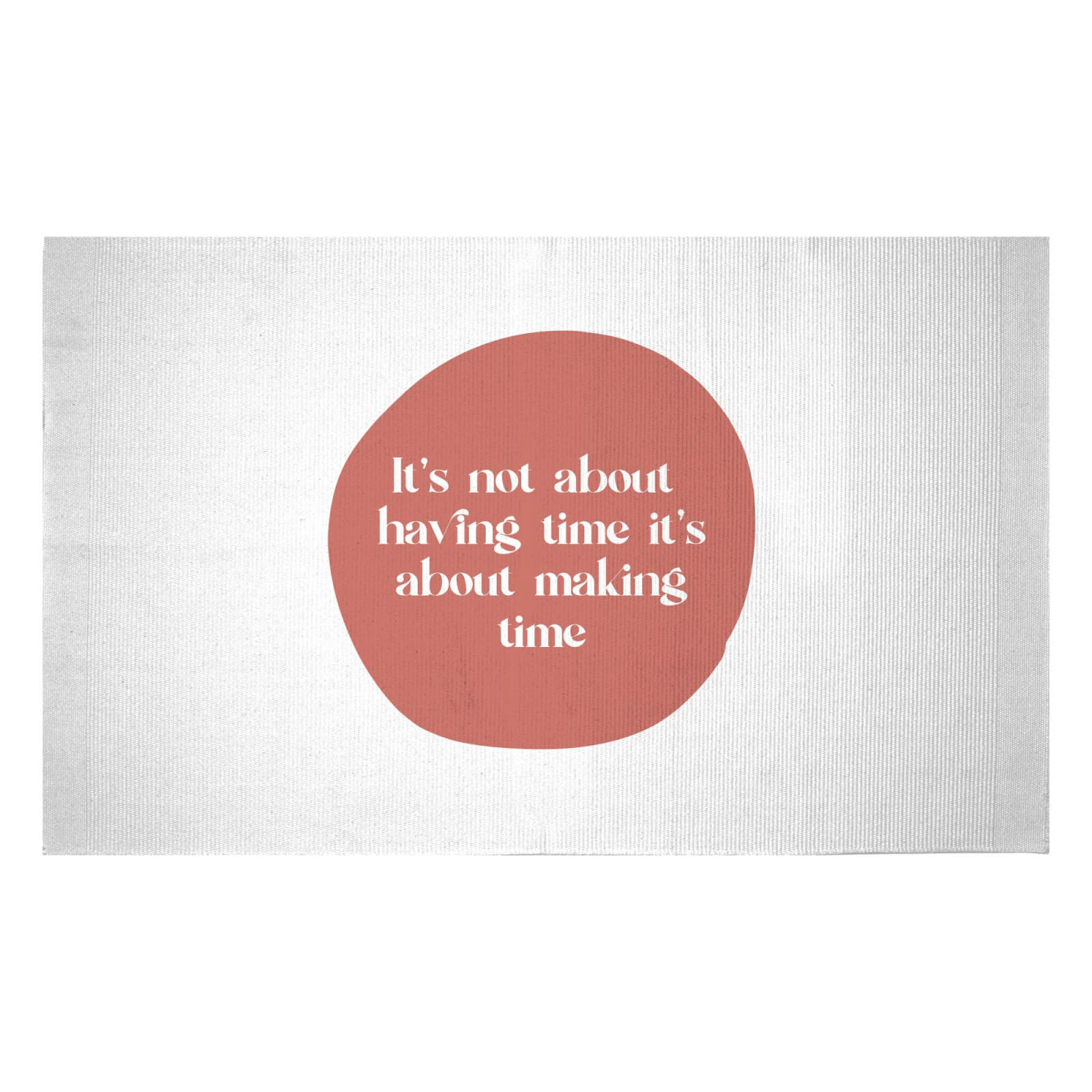 It's Not About Having Time, It's About Making Time Woven Rug - Small