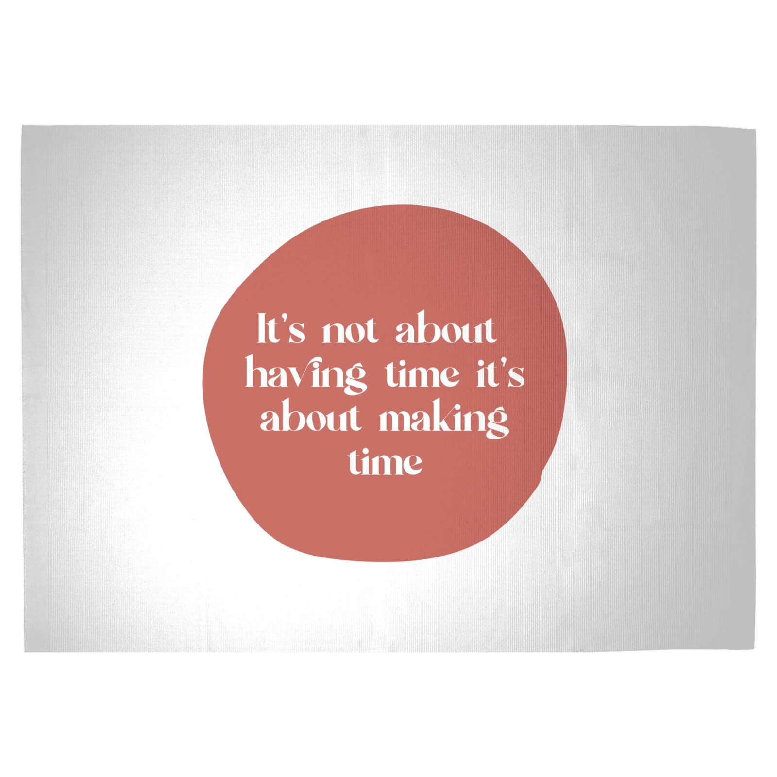 It's Not About Having Time, It's About Making Time Woven Rug - Large