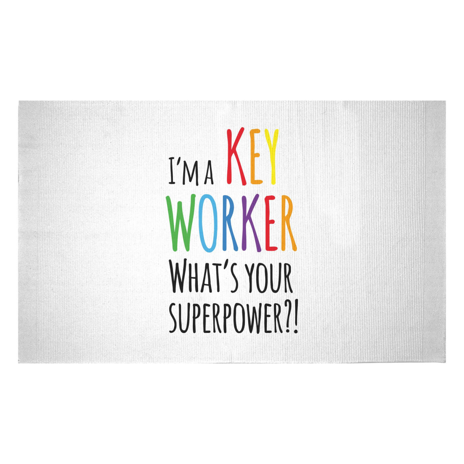 I'm A Key Worker What's Your Super Power Woven Rug - Small