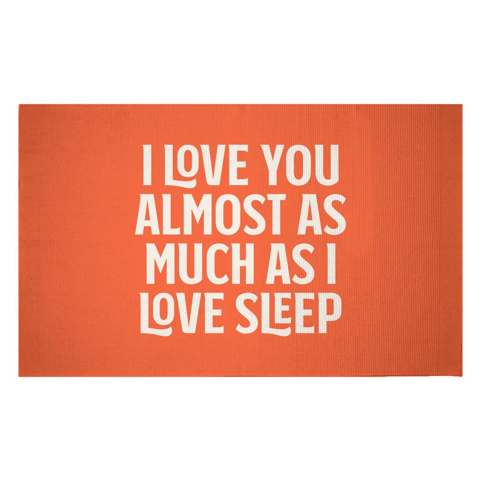 I Love You Almost As Much As I Love Sleep Woven Rug - Small