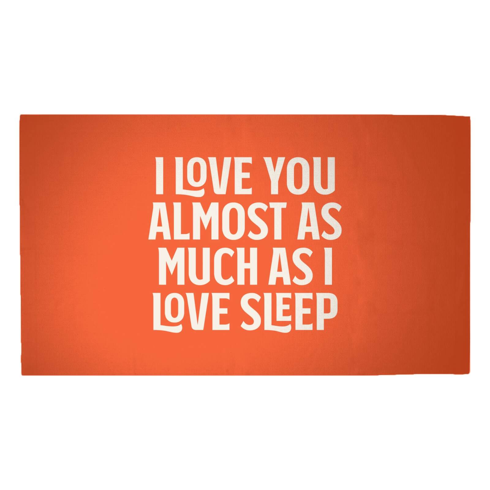 I Love You Almost As Much As I Love Sleep Woven Rug - Medium