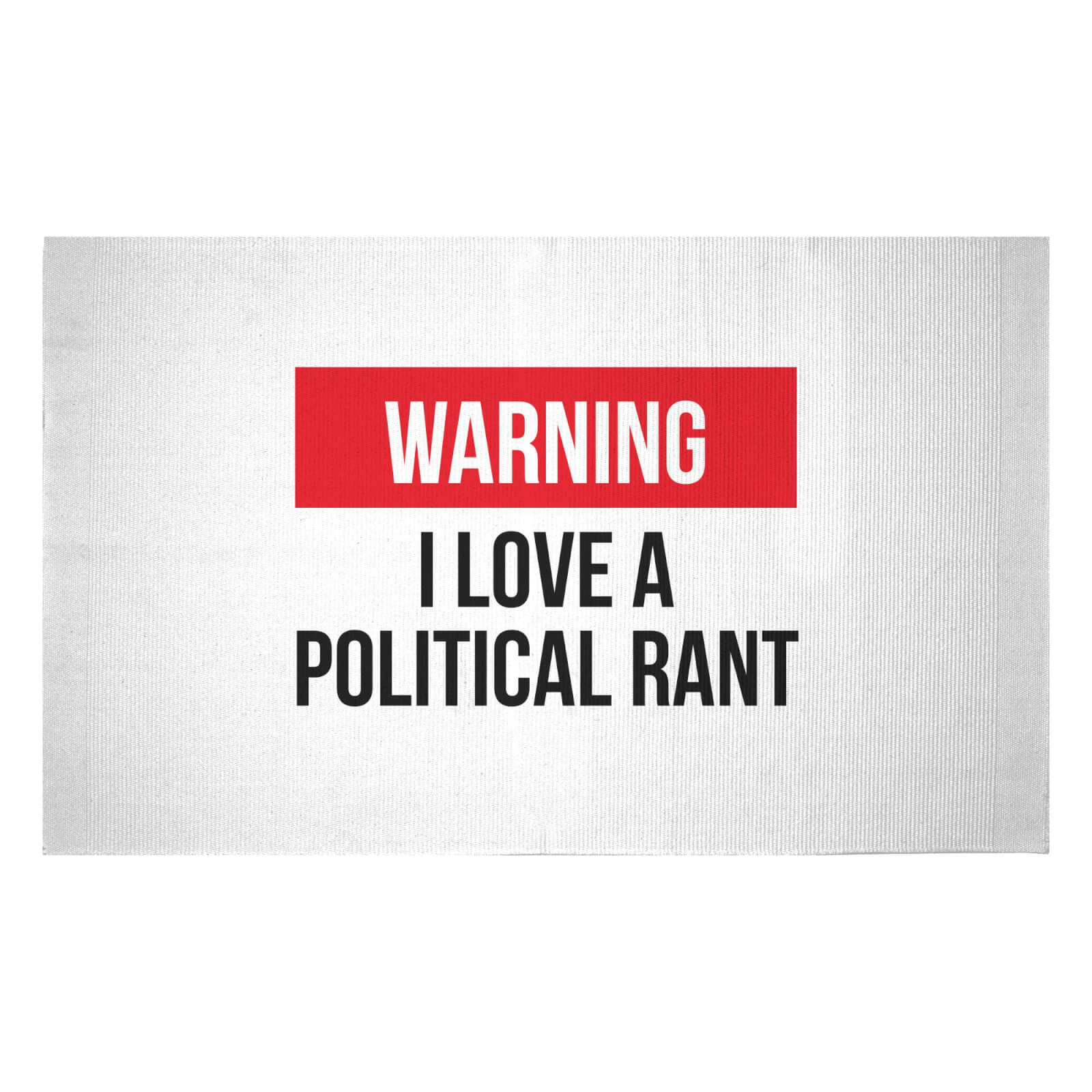 I Love A Political Rant Woven Rug - Small