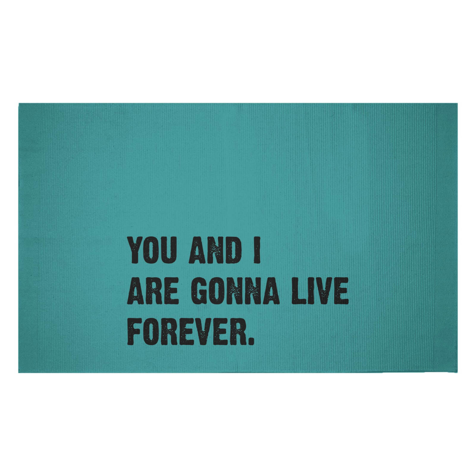 You And I Are Gonna Live Forever Woven Rug - Small
