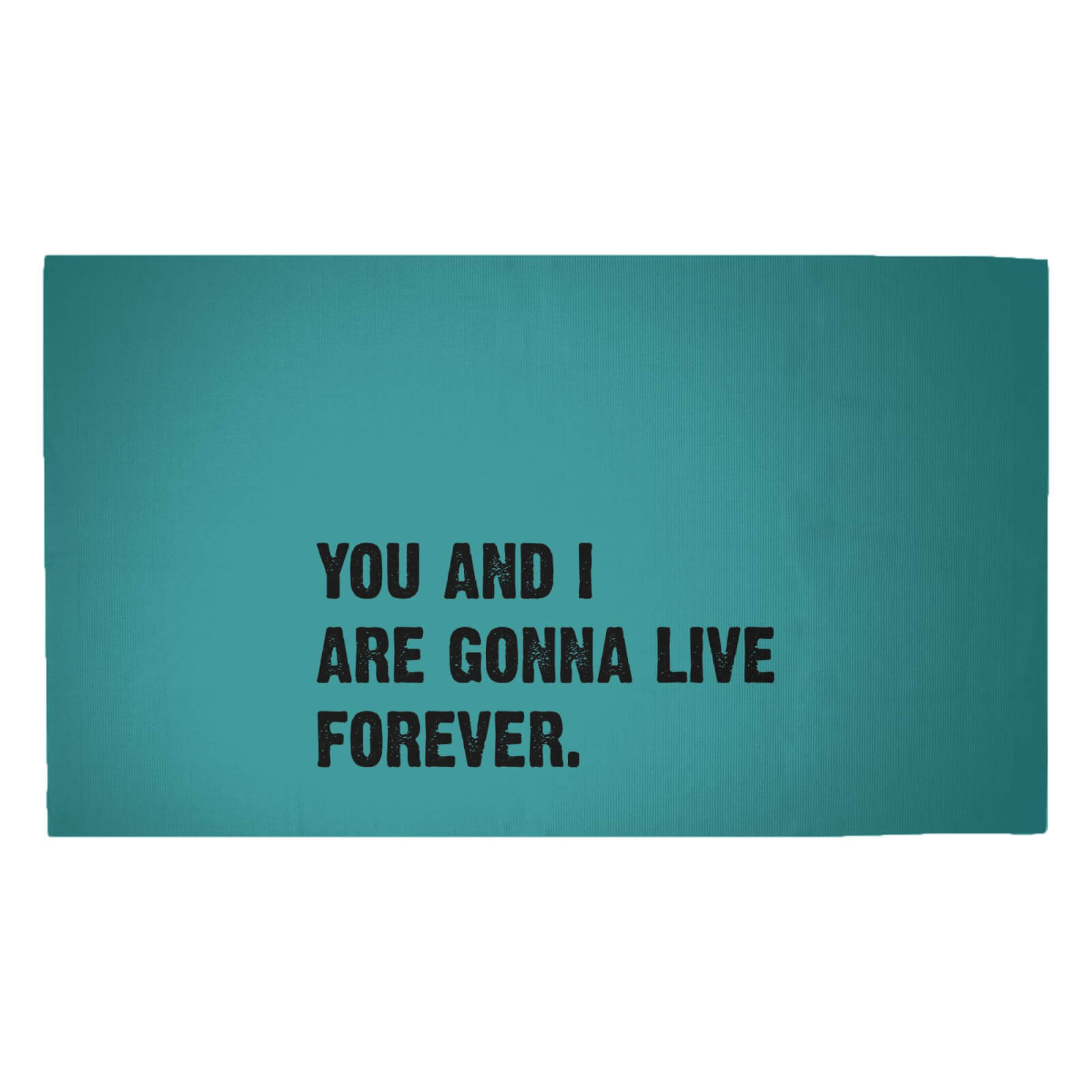 You And I Are Gonna Live Forever Woven Rug - Medium