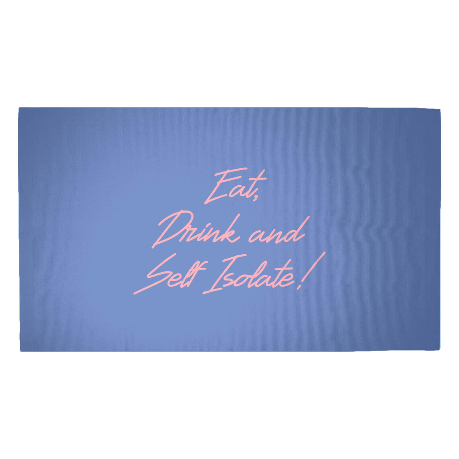 Eat, Drink And Self Isolate Woven Rug - Medium