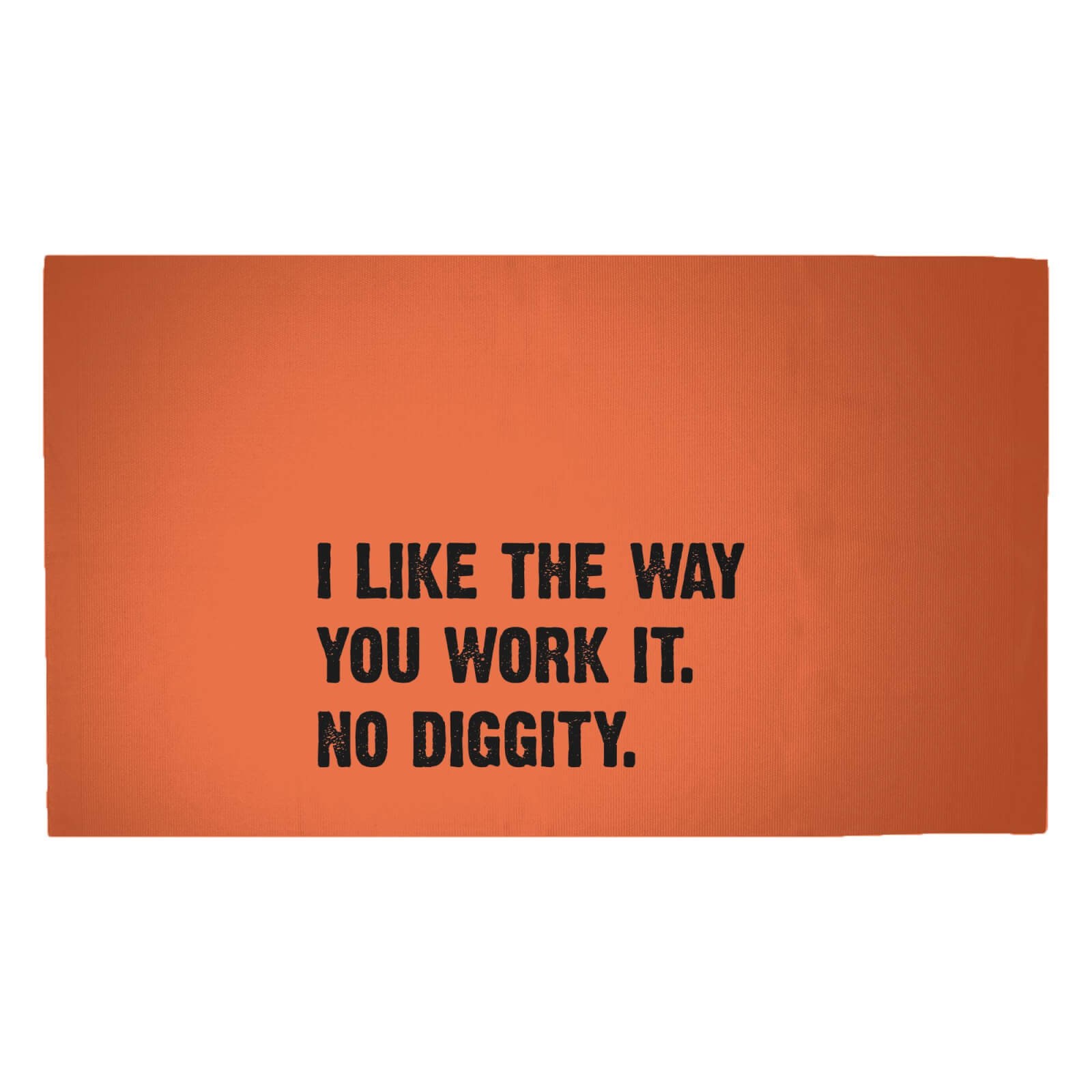 I Like The Way You Work It. No Diggity. Woven Rug - Medium