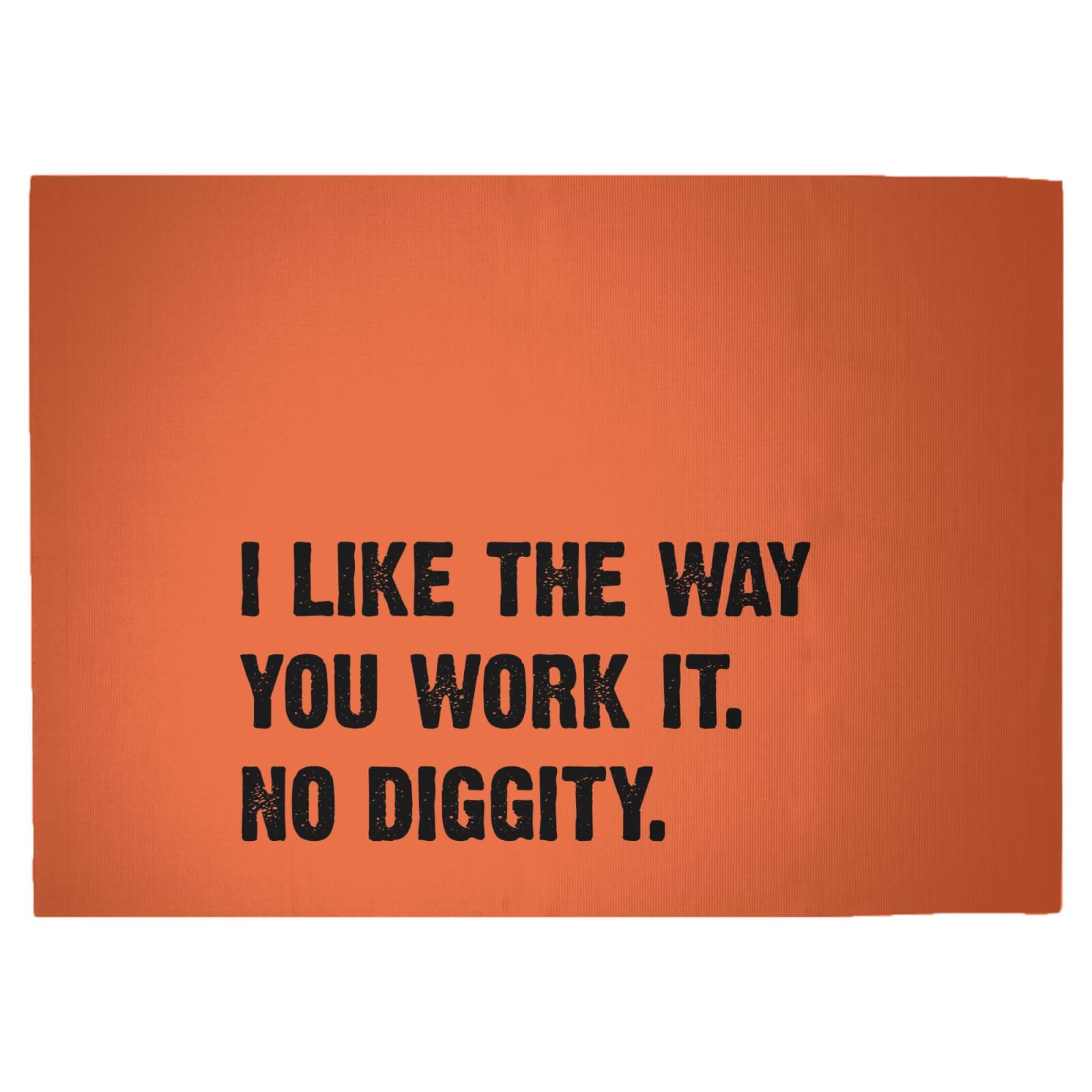 I Like The Way You Work It. No Diggity. Woven Rug - Large