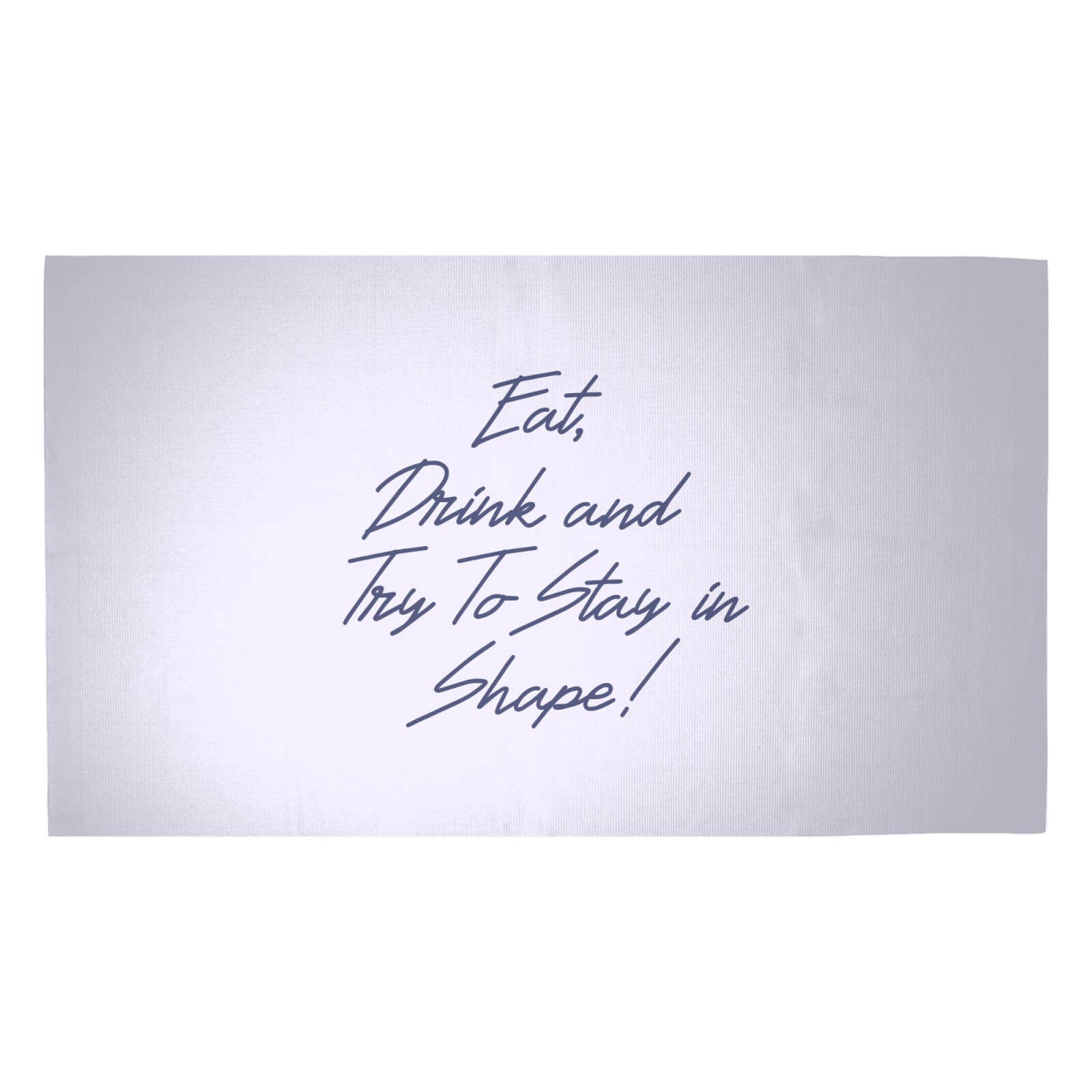 Eat, Drink And Try To Stay In Shape! Woven Rug - Medium