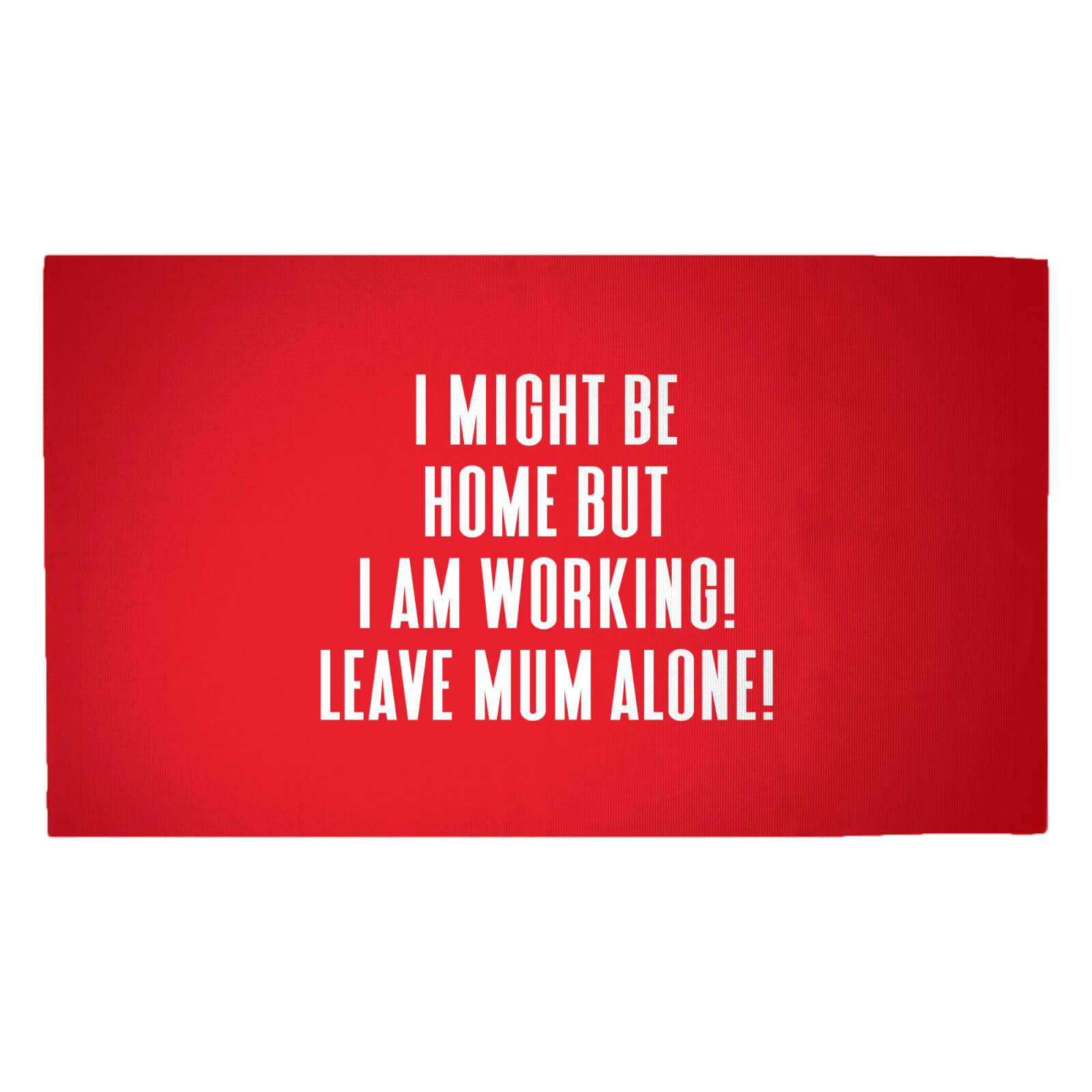 I Might Be Home But I Am Working Leave Mum Alone! Woven Rug - Medium