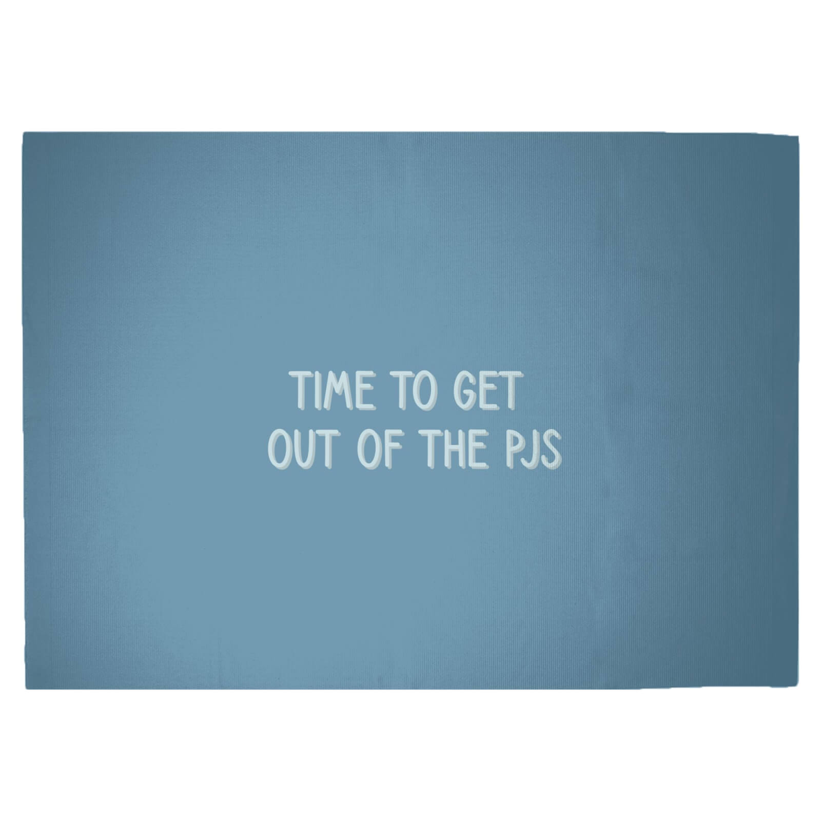 Time To Get Out Of The Pjs Woven Rug - Large