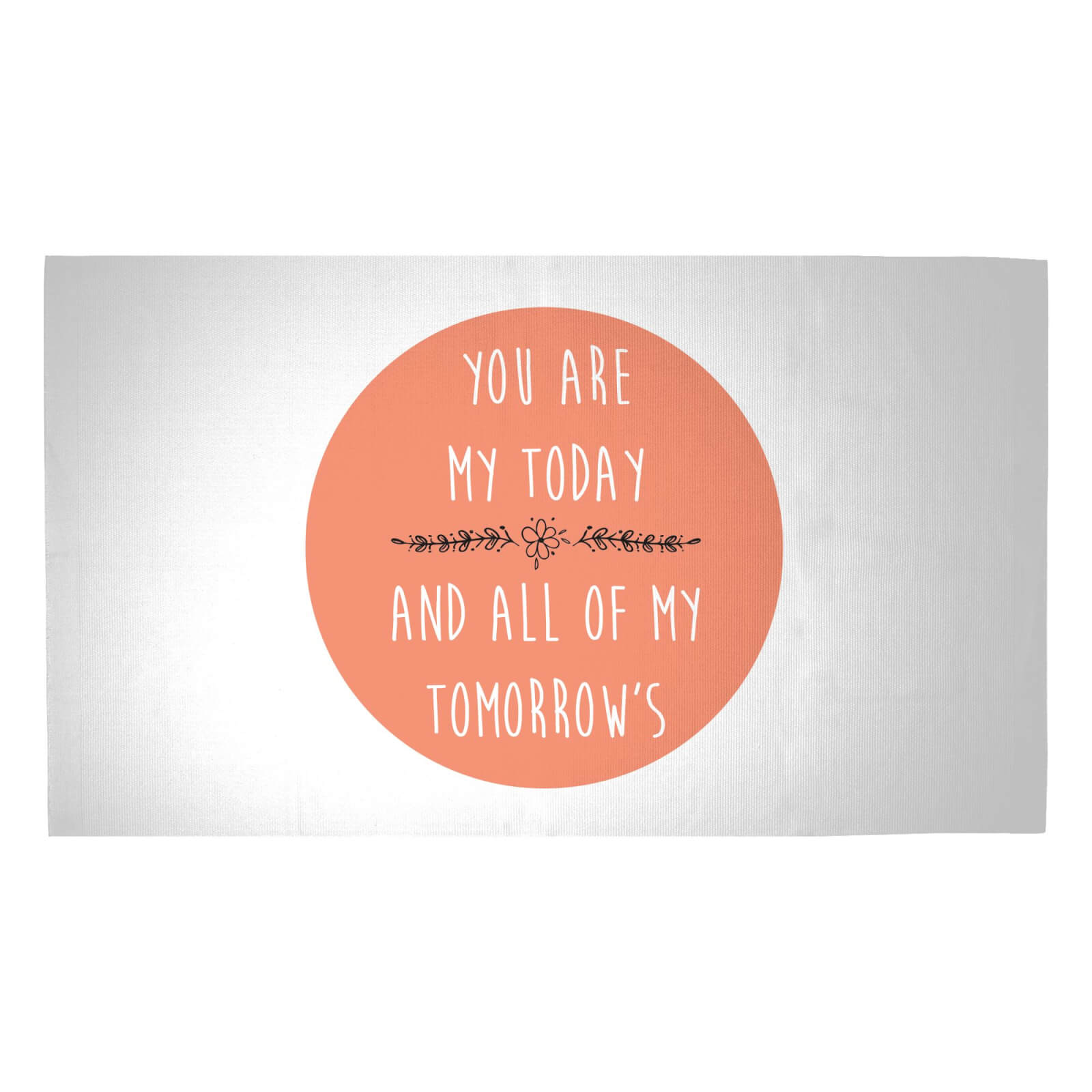 You Are My Today And All Of My Tomorrow's Woven Rug - Medium