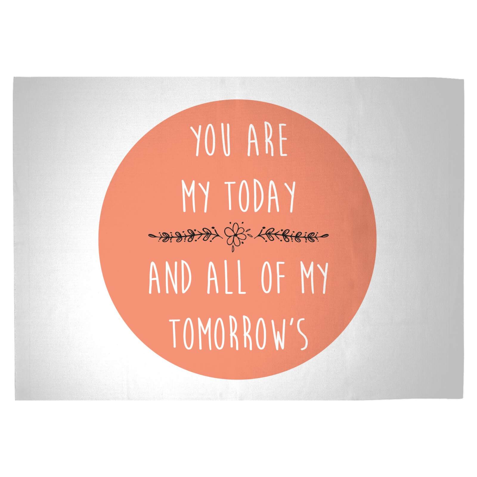 You Are My Today And All Of My Tomorrow's Woven Rug - Large