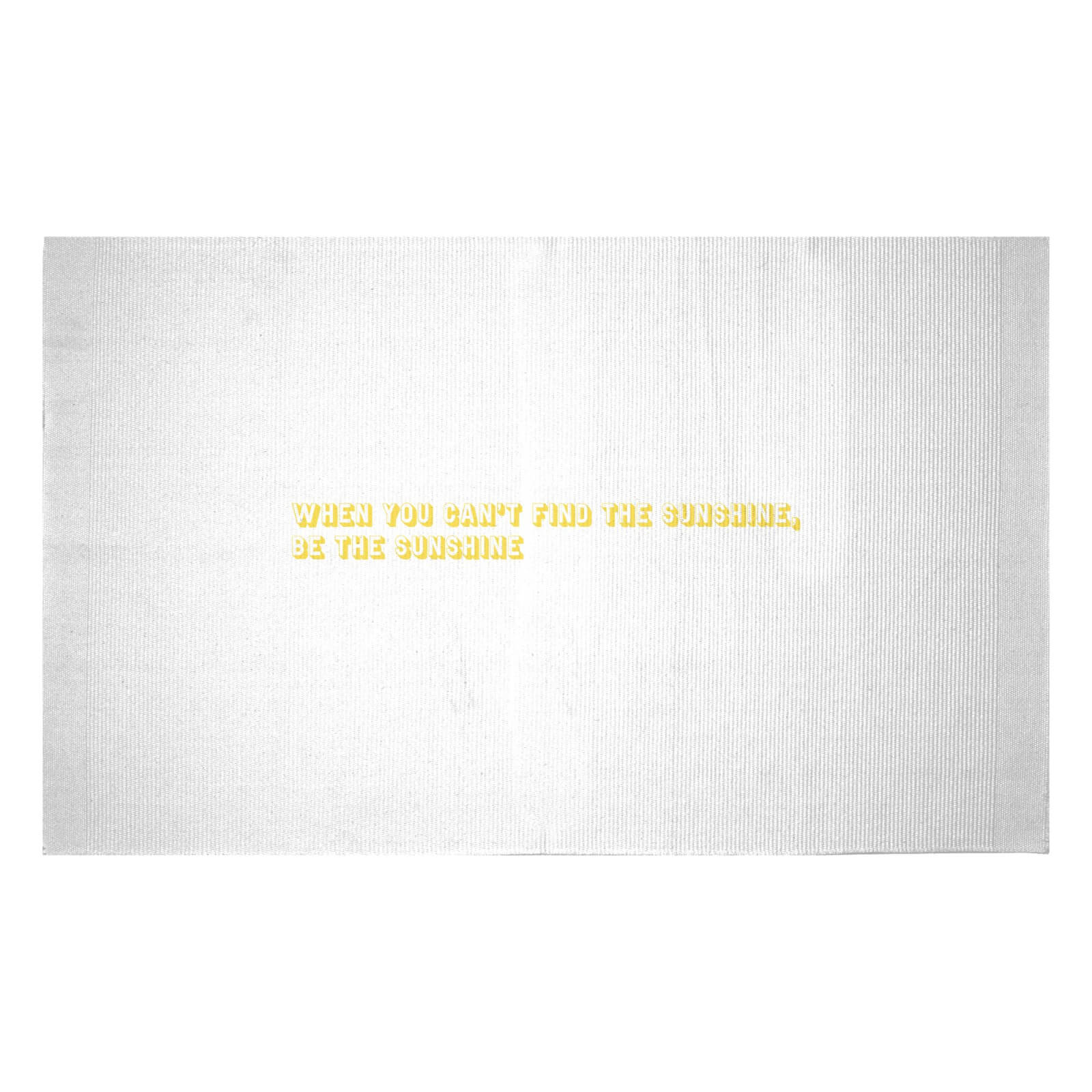 When You Cant Find The Sunshine, Be The Sunshine Woven Rug - Small