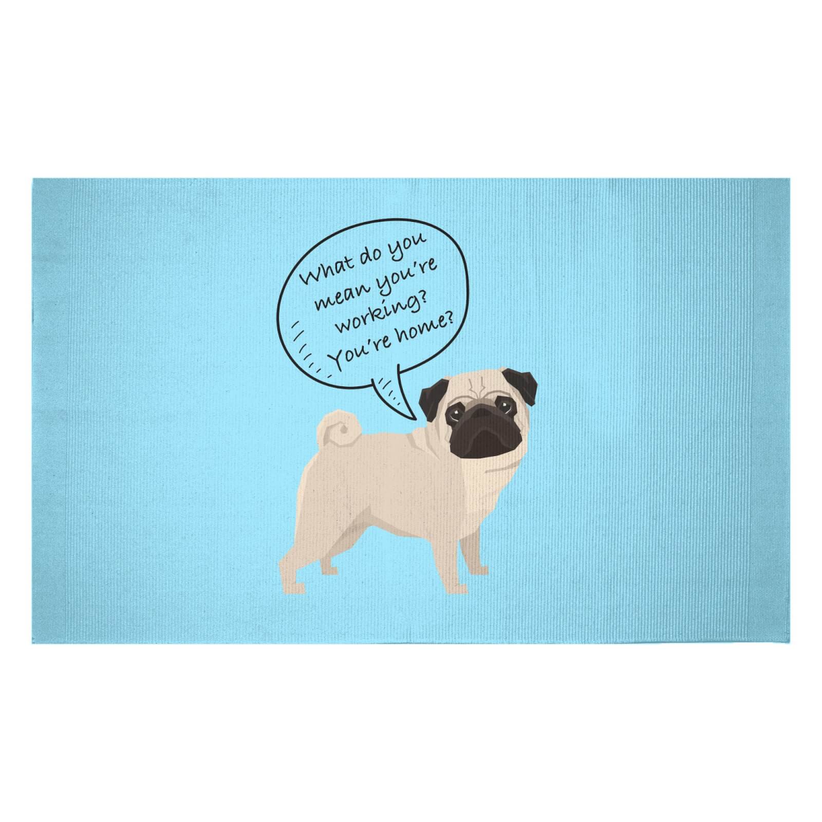 Pug - What Do You Mean You're Working? Woven Rug - Small