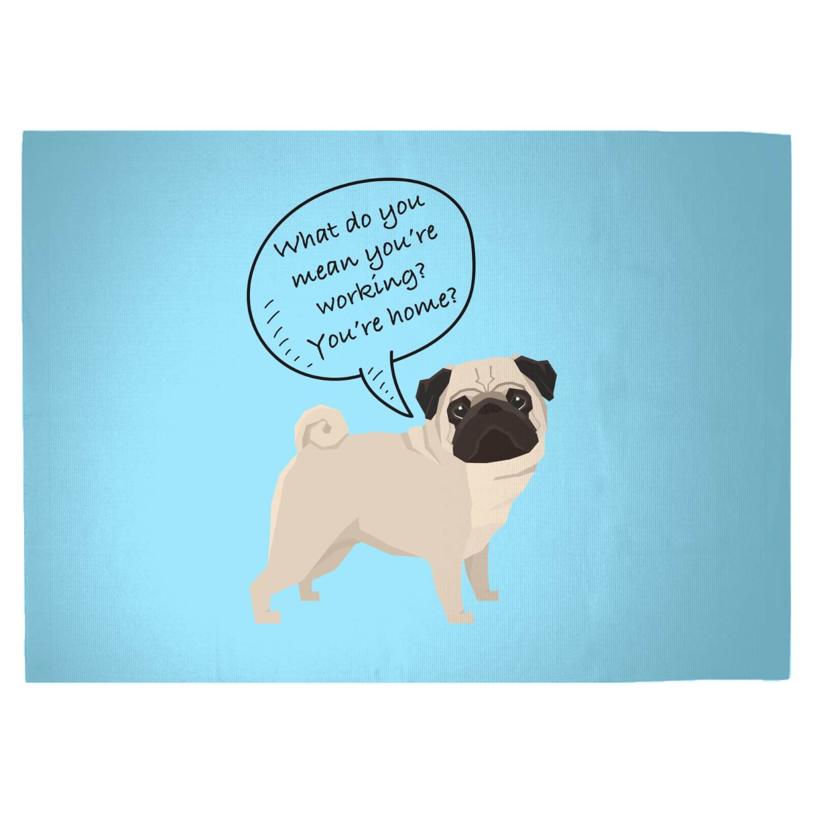 Pug - What Do You Mean You're Working? Woven Rug - Large