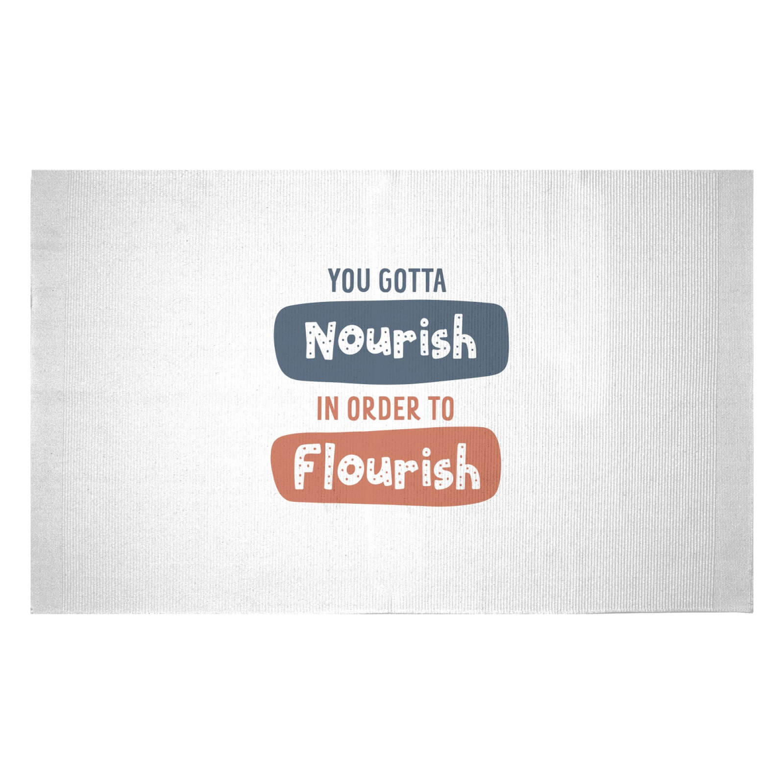 You Gotta Nourish In Order To Flourish Woven Rug - Small