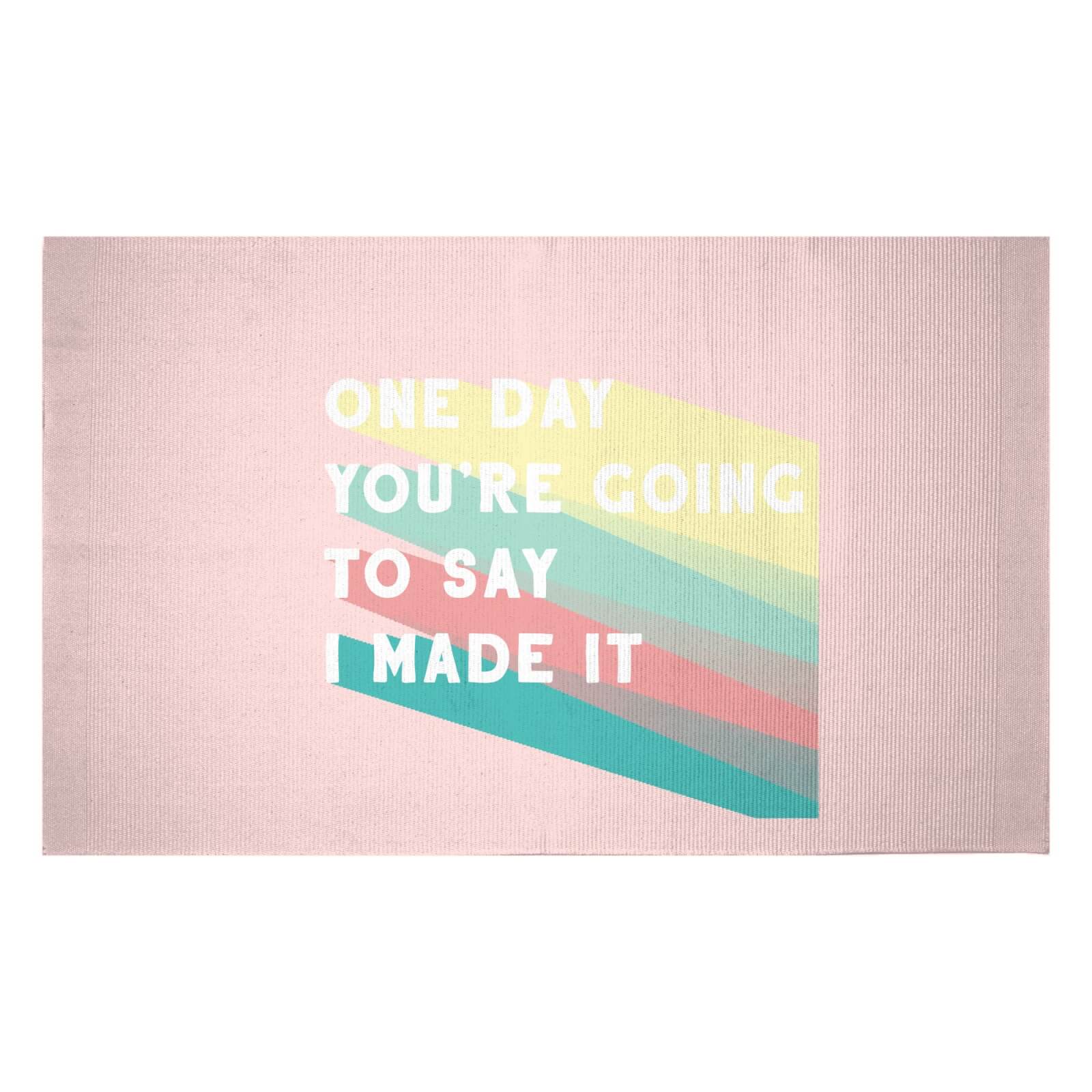 One Day You're Going To Say I Made It Woven Rug - Small