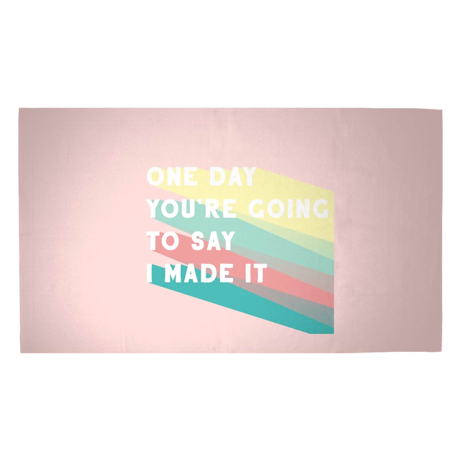 One Day You're Going To Say I Made It Woven Rug - Medium