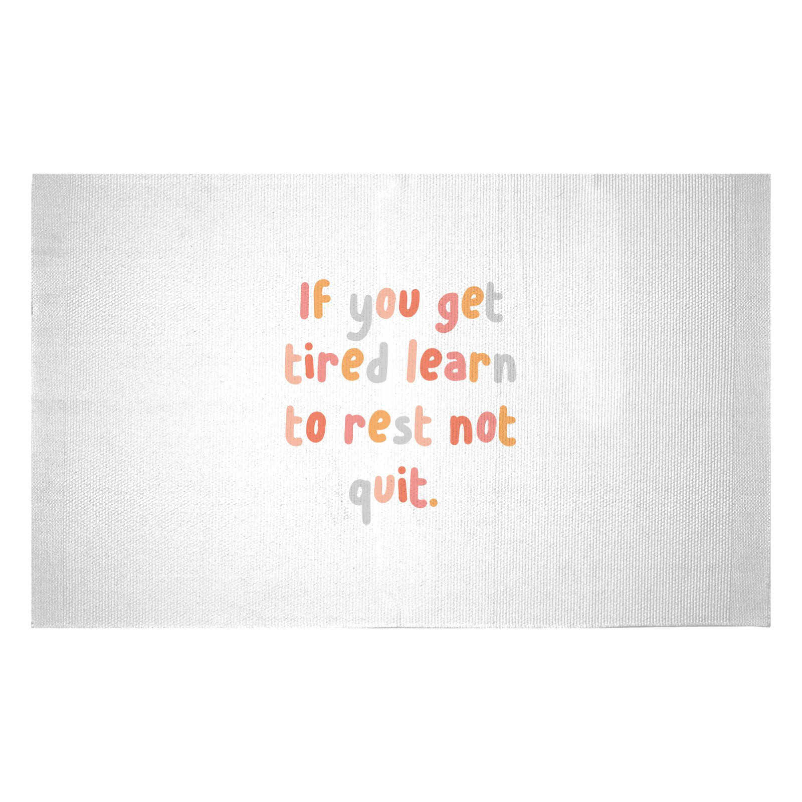 If You Get Tired Learn To Rest Not Quit Woven Rug - Small