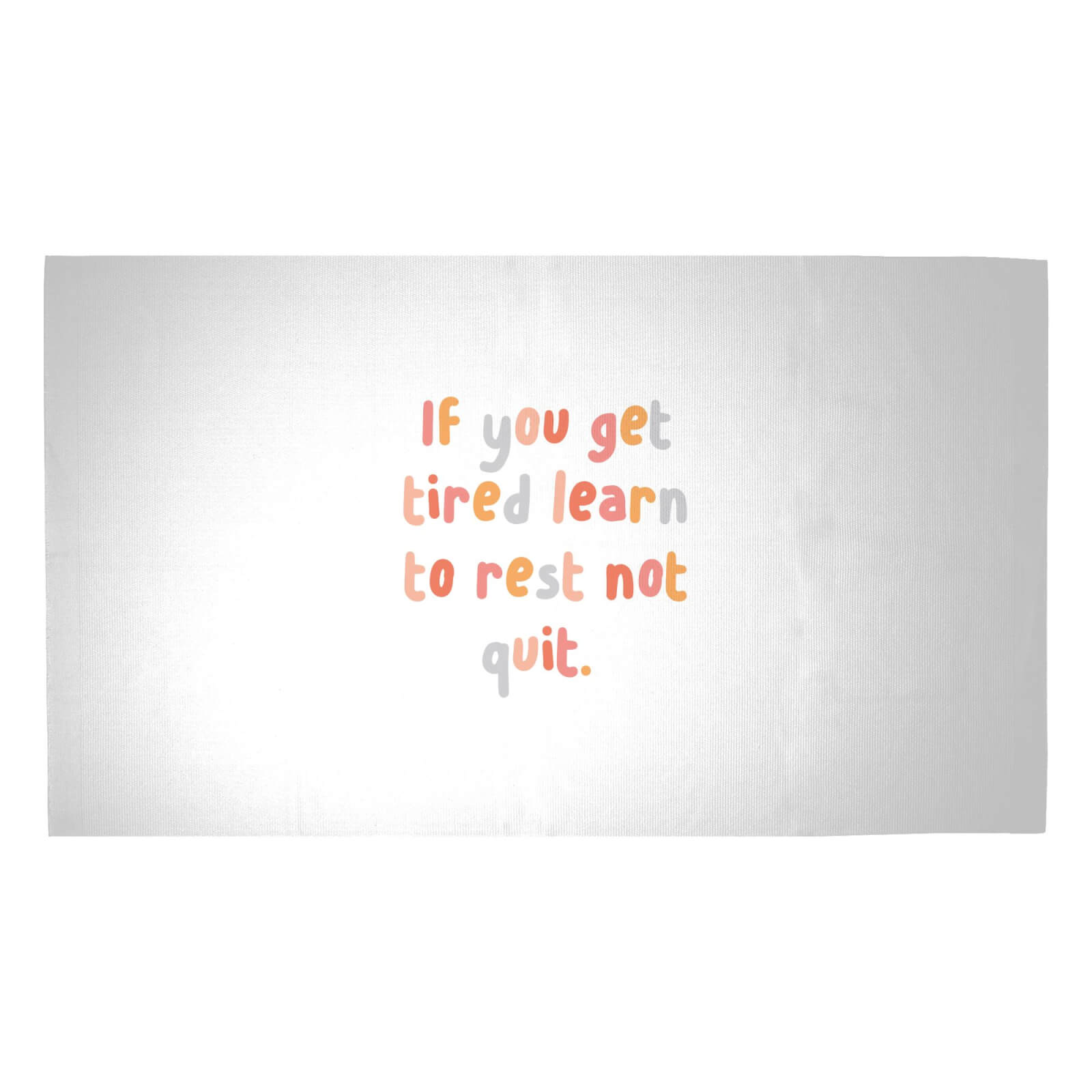 If You Get Tired Learn To Rest Not Quit Woven Rug - Medium