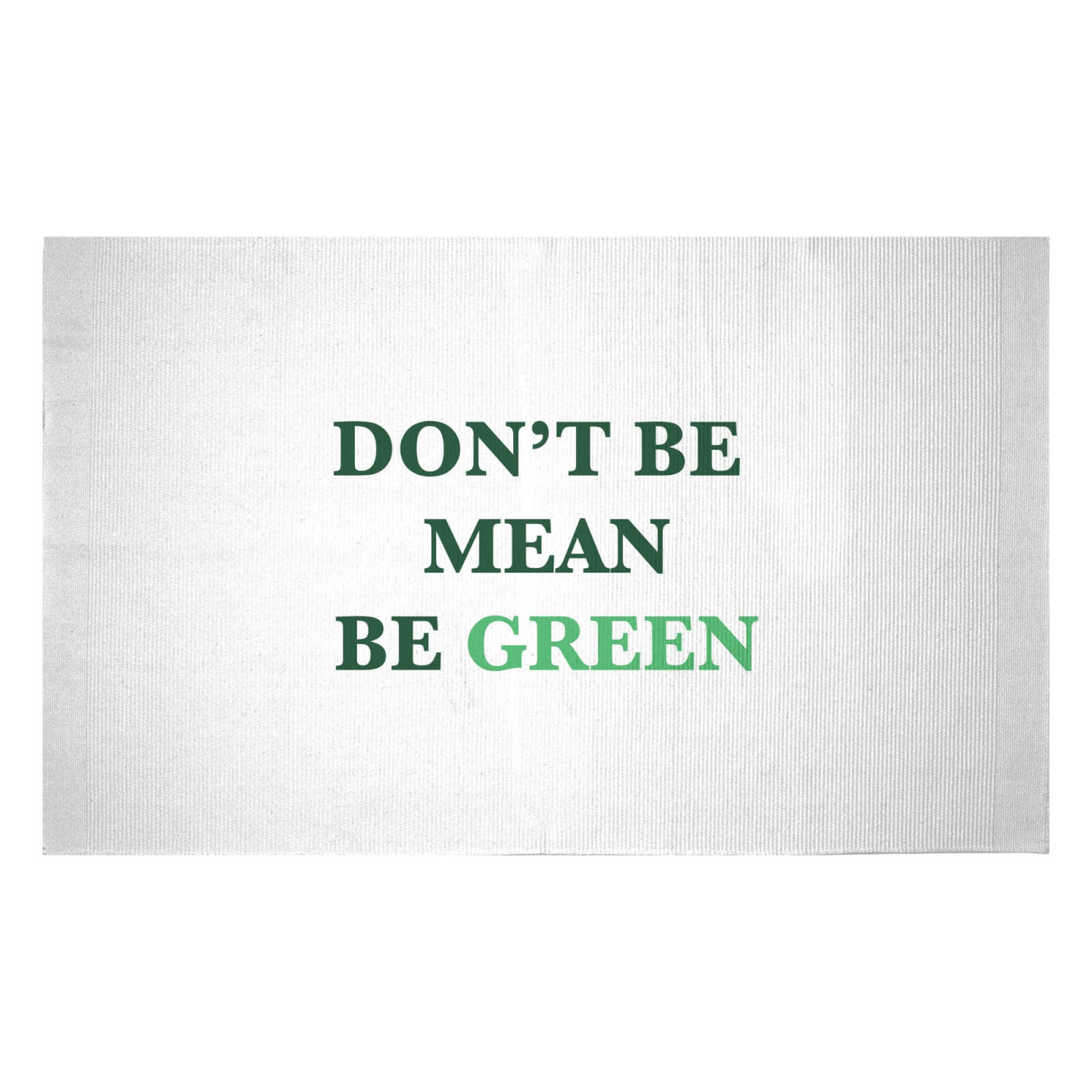 Don't Be Mean, Be Green Woven Rug - Small