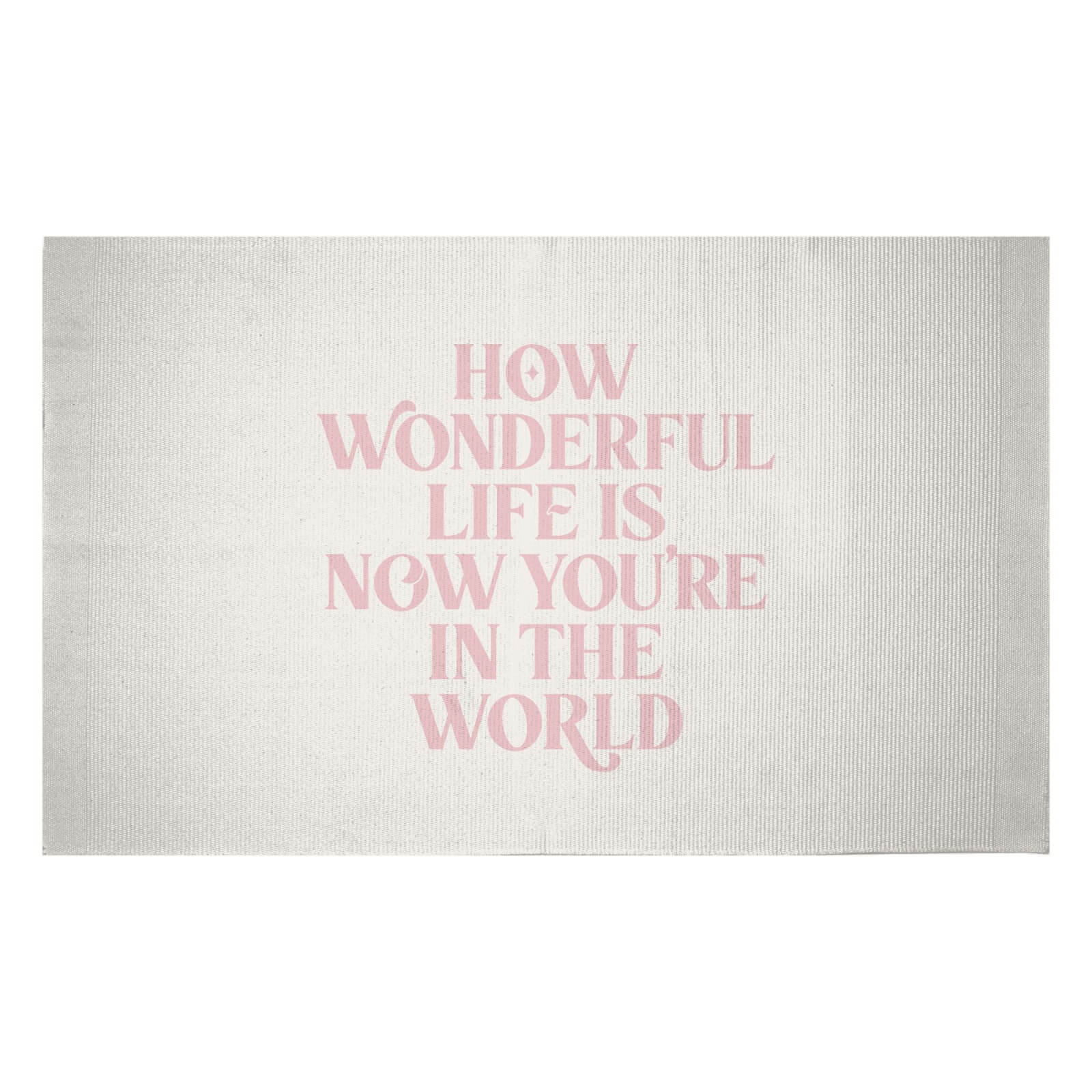 How Wonderful Life Is Now You're In The World Woven Rug - Small